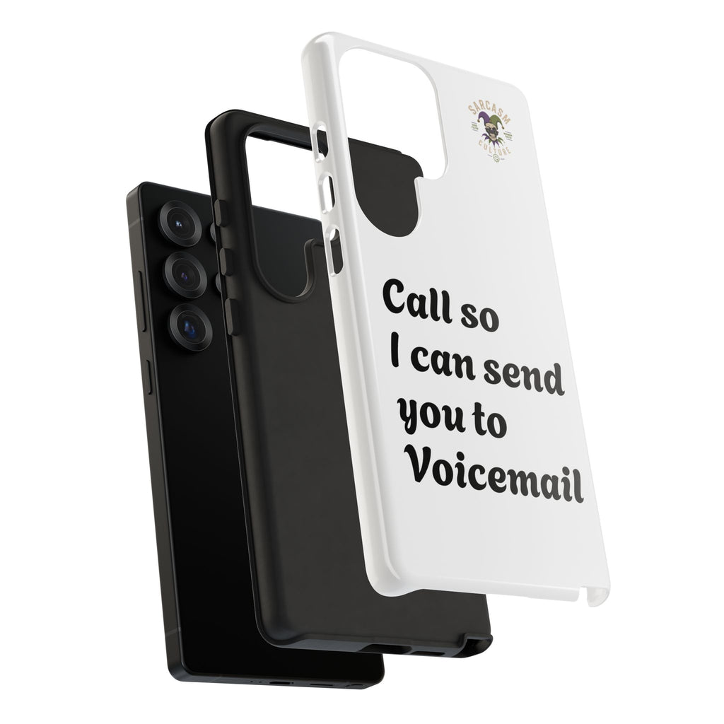 Phone Case — "Call so I can send you to Voicemail" Protective Hard Shell