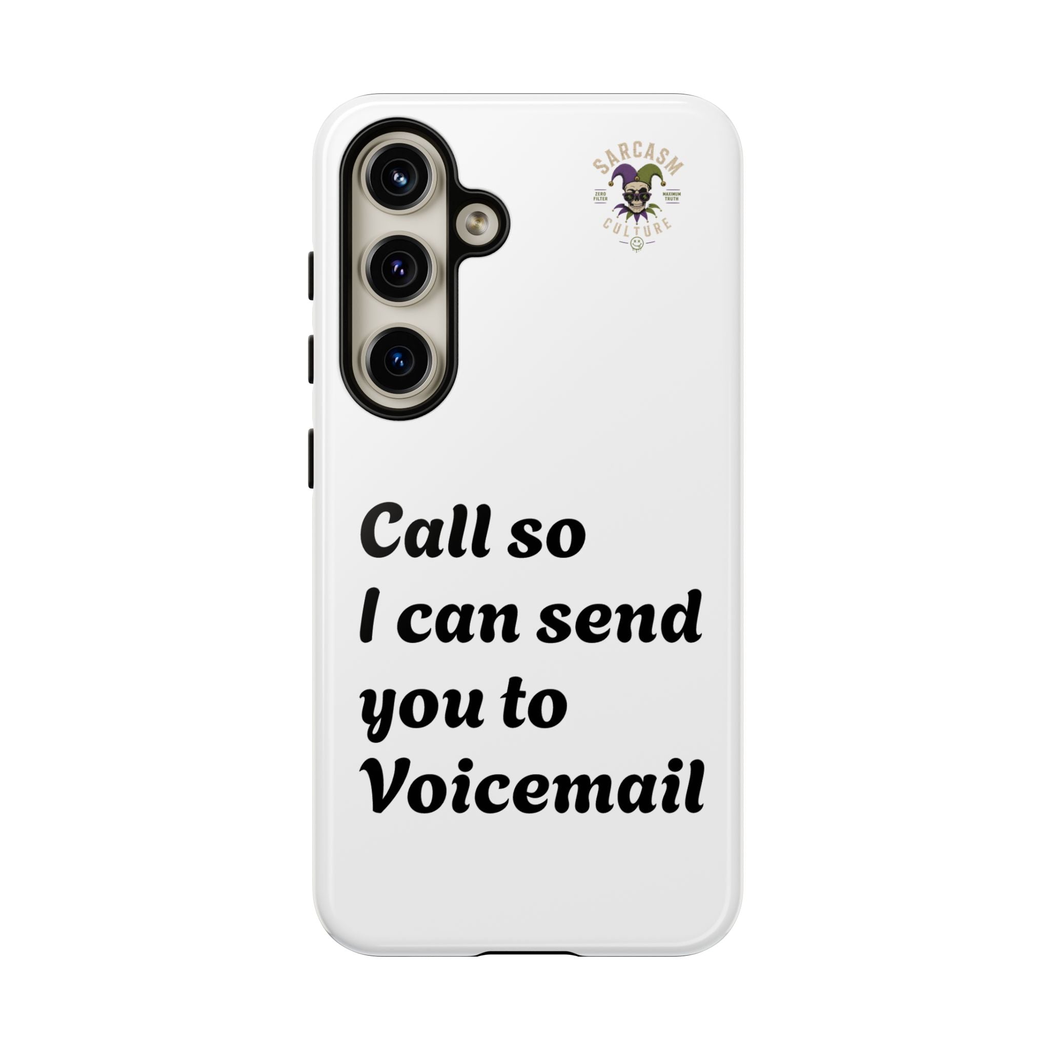 Phone Case — "Call so I can send you to Voicemail" Protective Hard Shell
