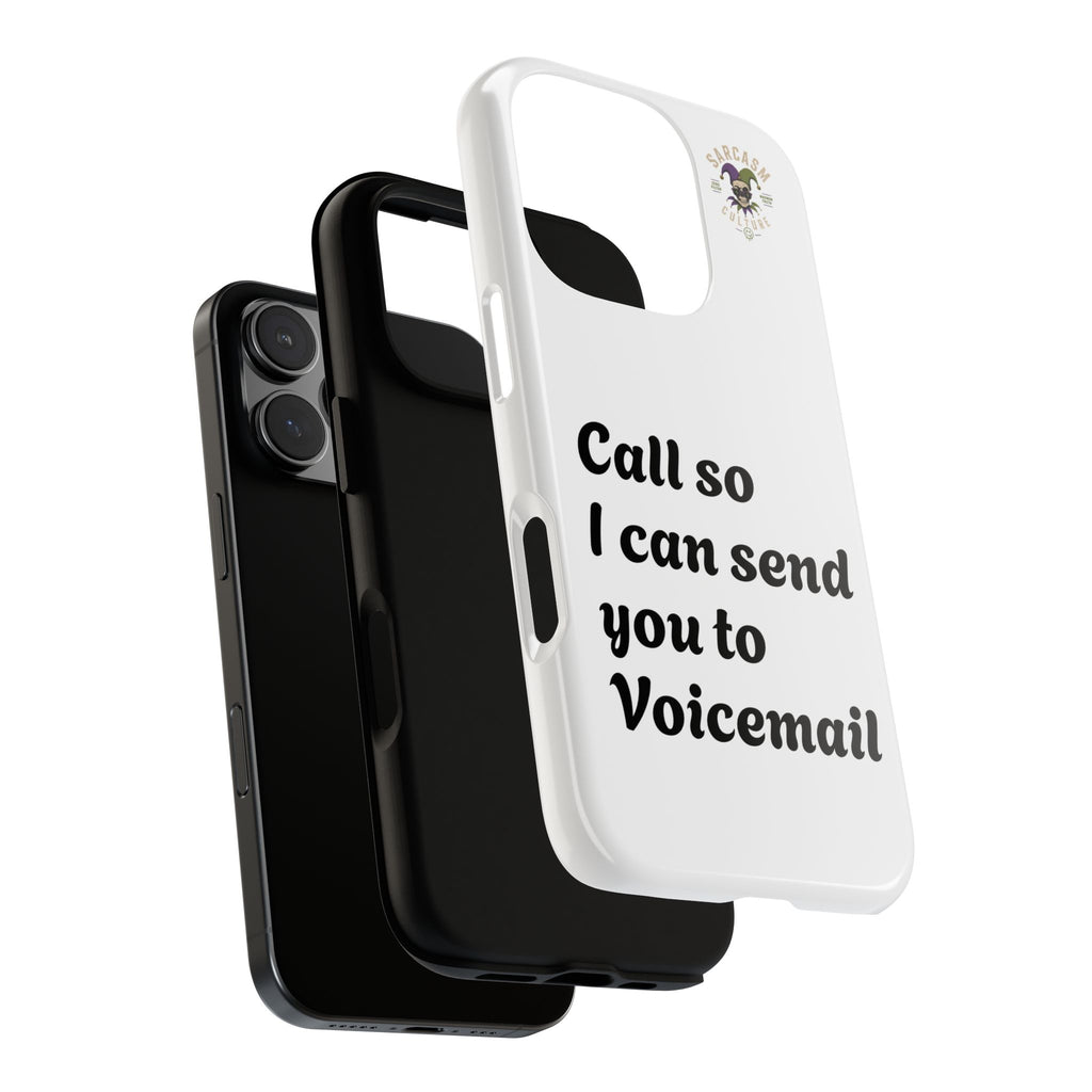 Phone Case — "Call so I can send you to Voicemail" Protective Hard Shell