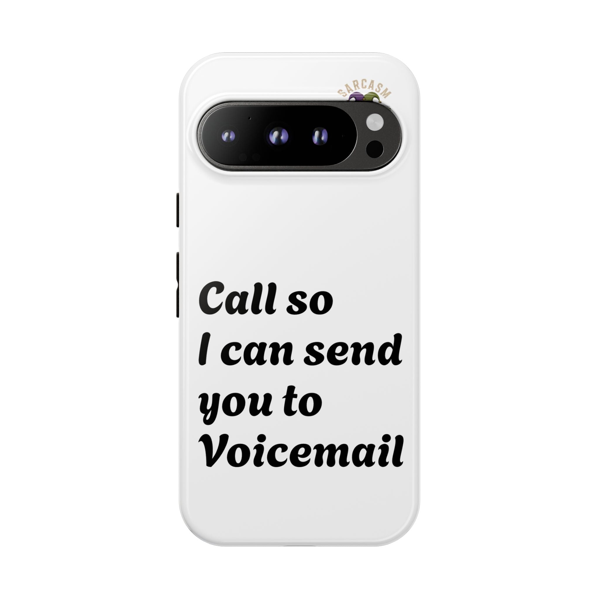 Phone Case — "Call so I can send you to Voicemail" Protective Hard Shell