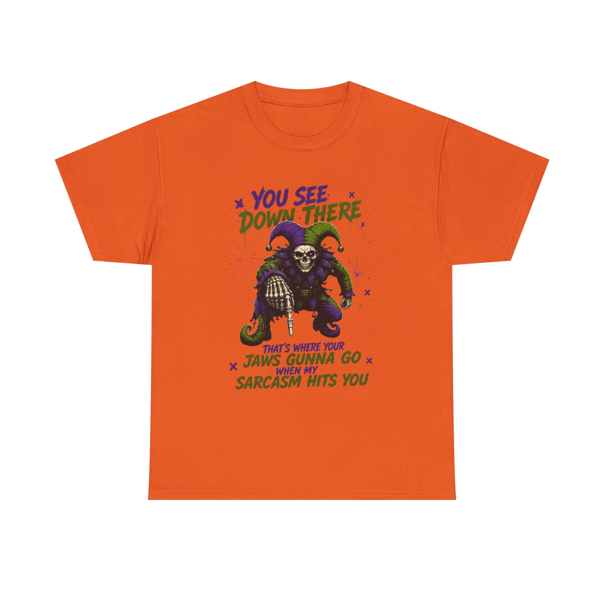 Sarcastic Grim Reaper Tee — "You See Down There, That's Where Your Jaws Gunna Go When My Sarcasm Hits You"