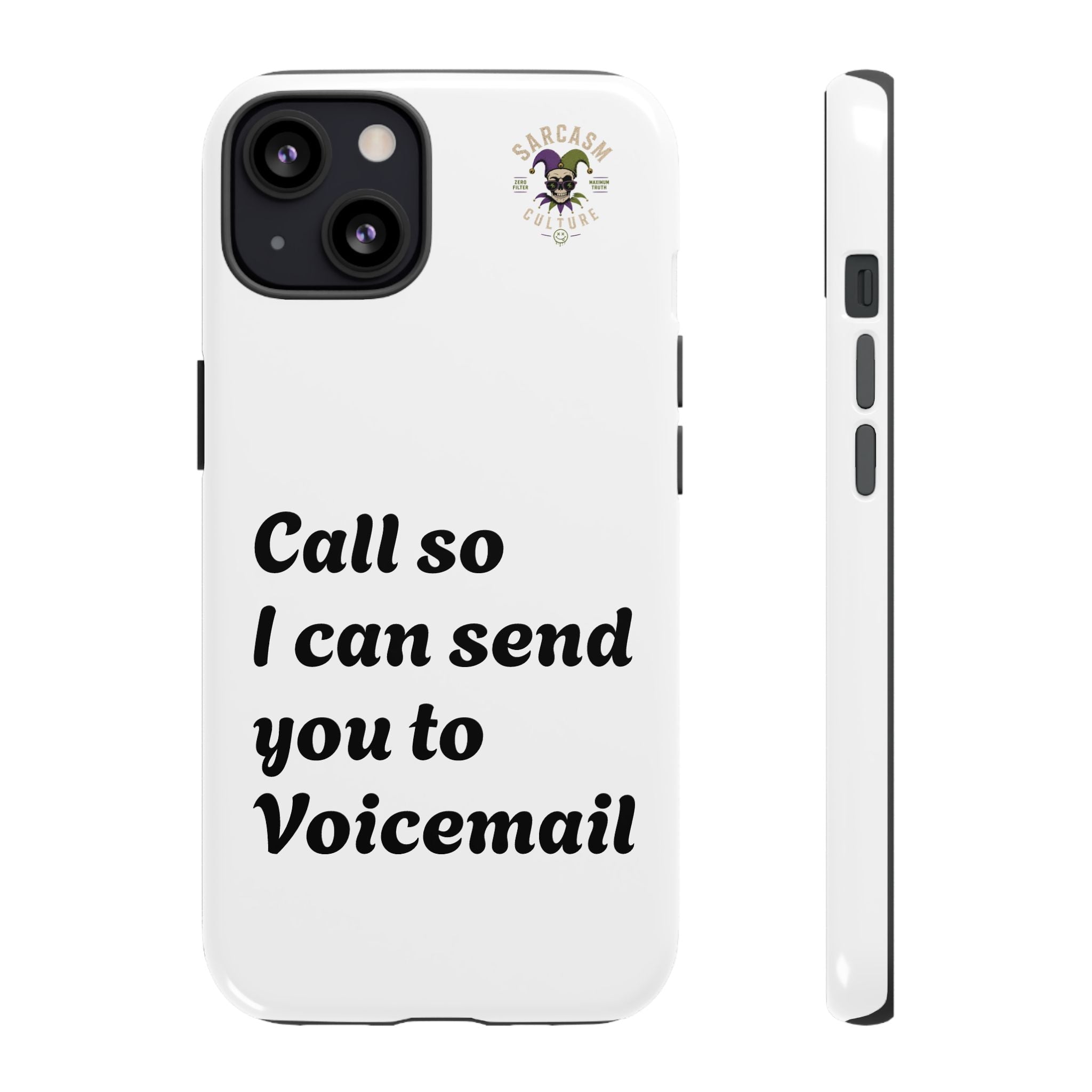 Phone Case — "Call so I can send you to Voicemail" Protective Hard Shell