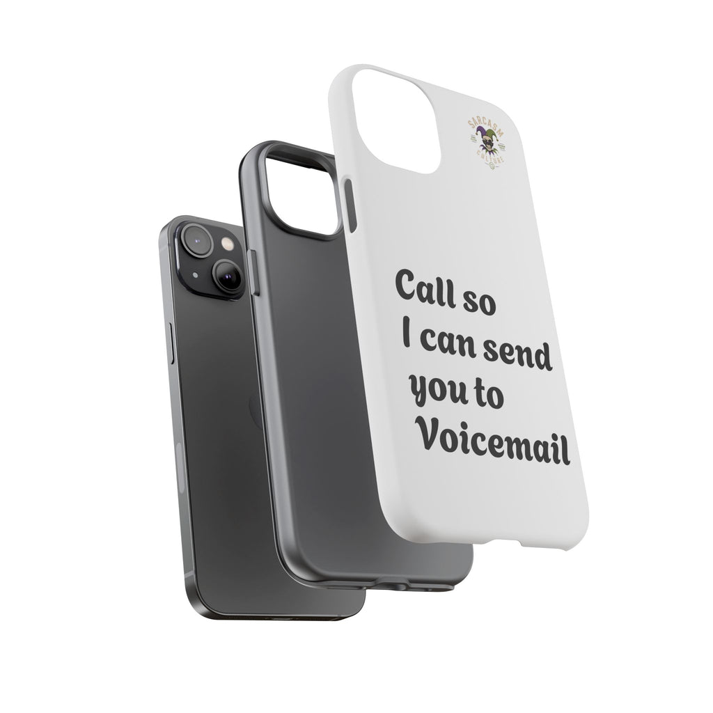 Phone Case — "Call so I can send you to Voicemail" Protective Hard Shell