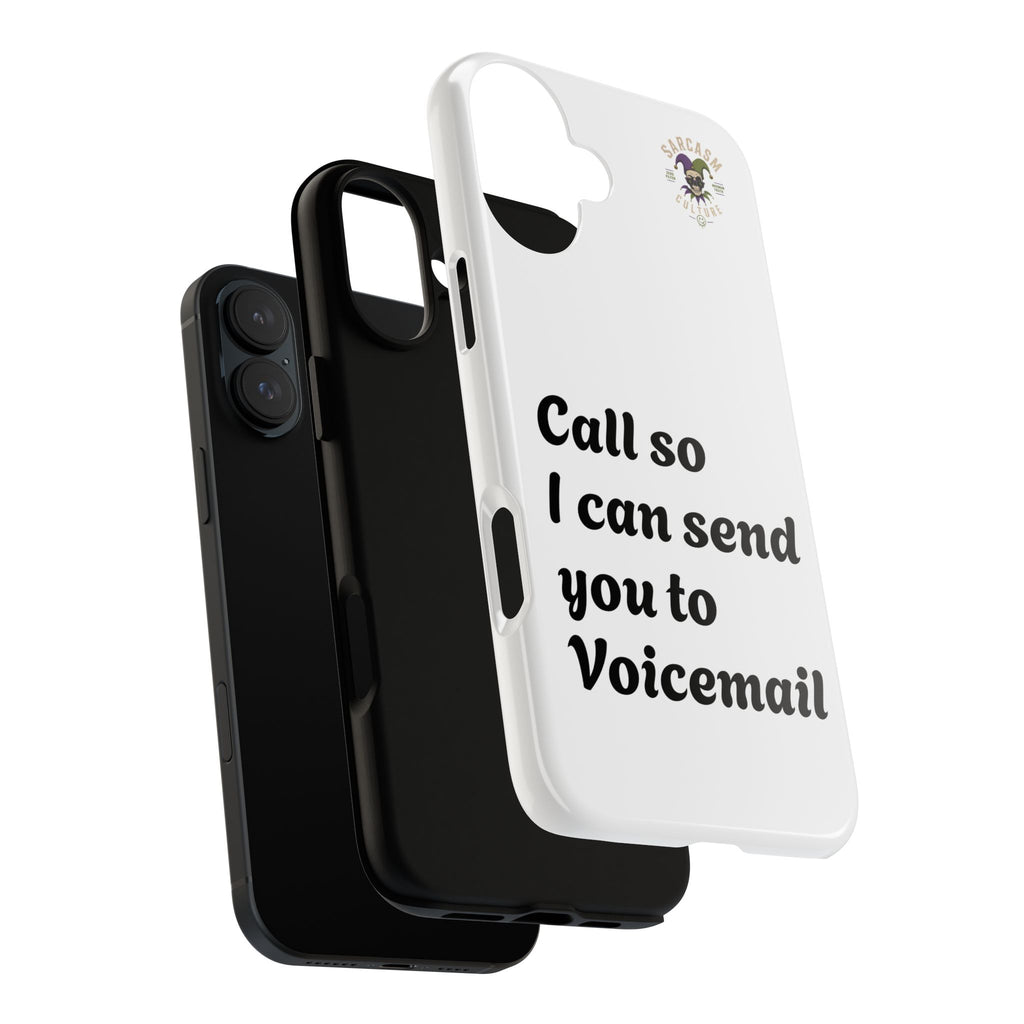 Phone Case — "Call so I can send you to Voicemail" Protective Hard Shell