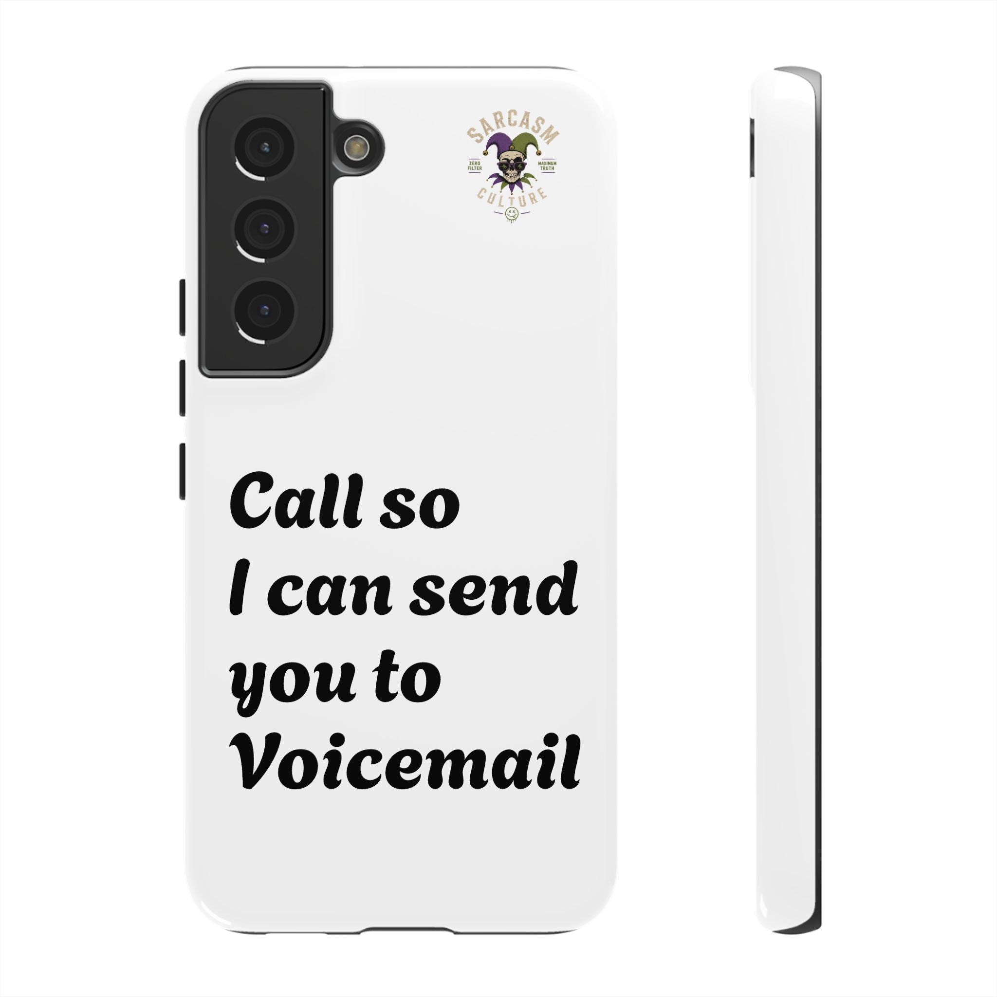 Phone Case — "Call so I can send you to Voicemail" Protective Hard Shell