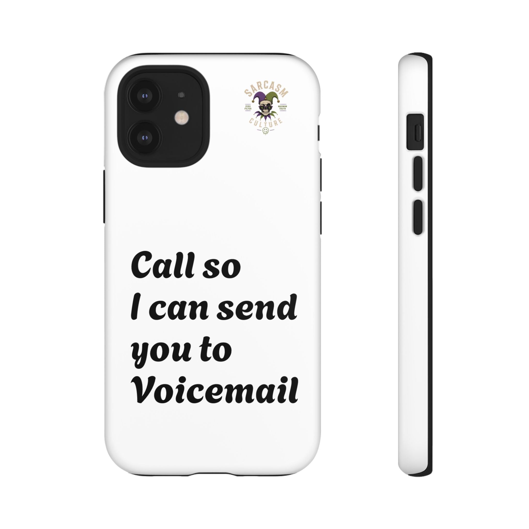 Phone Case — "Call so I can send you to Voicemail" Protective Hard Shell