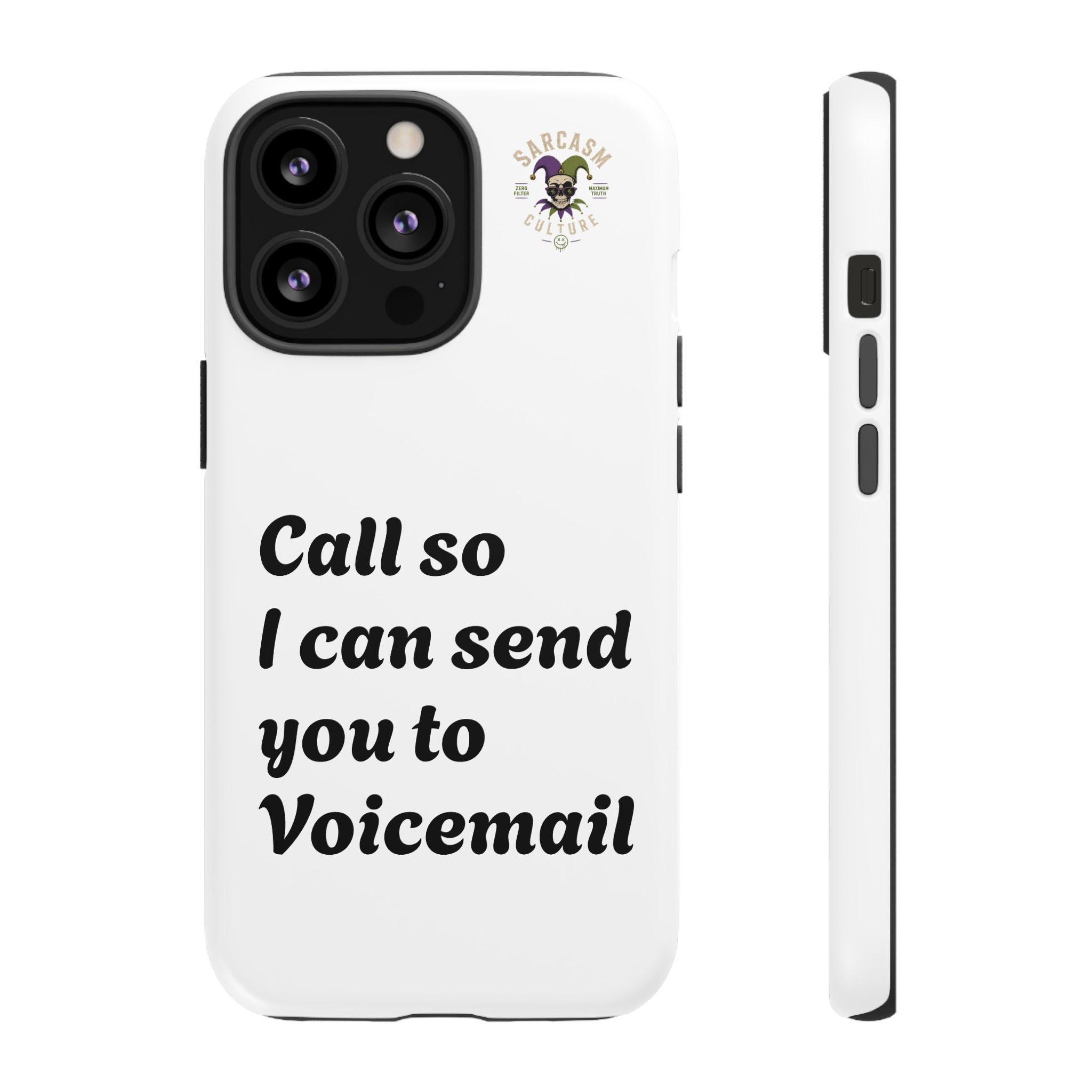 Phone Case — "Call so I can send you to Voicemail" Protective Hard Shell
