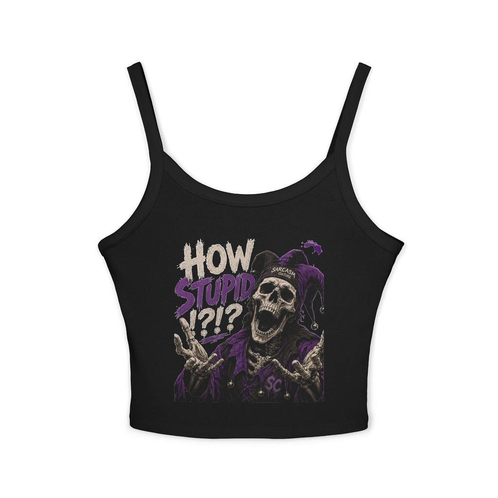 Jester Skull "How Stupid?!?" Spaghetti Strap Tank Top