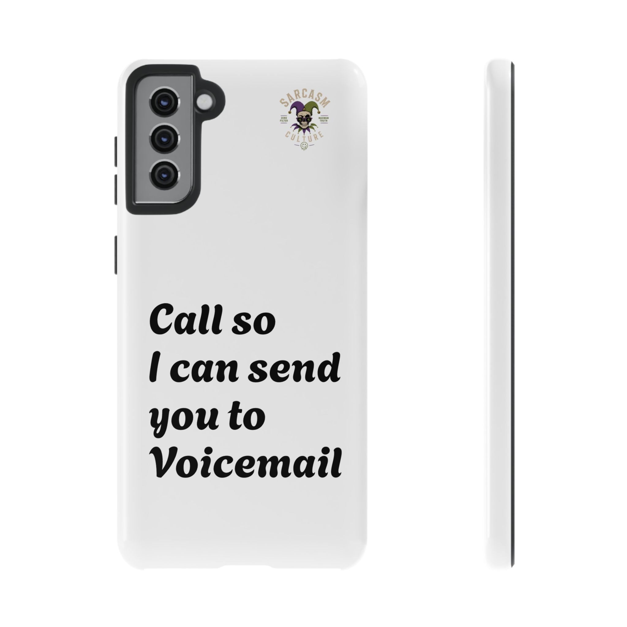Phone Case — "Call so I can send you to Voicemail" Protective Hard Shell