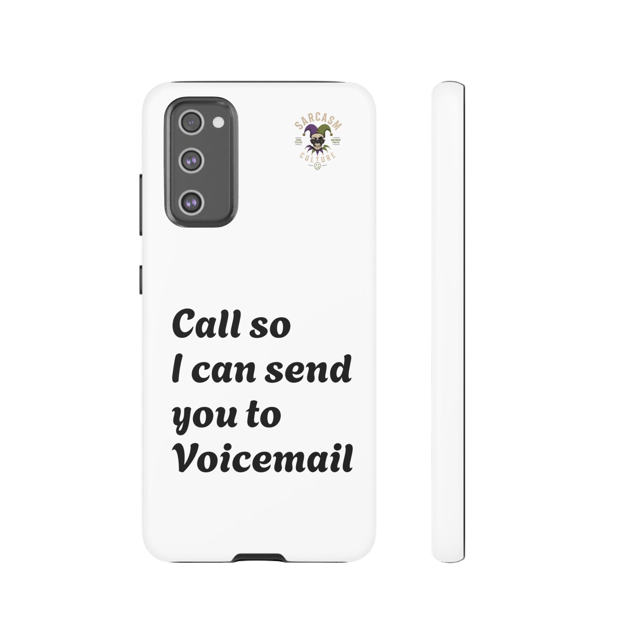 Phone Case — "Call so I can send you to Voicemail" Protective Hard Shell