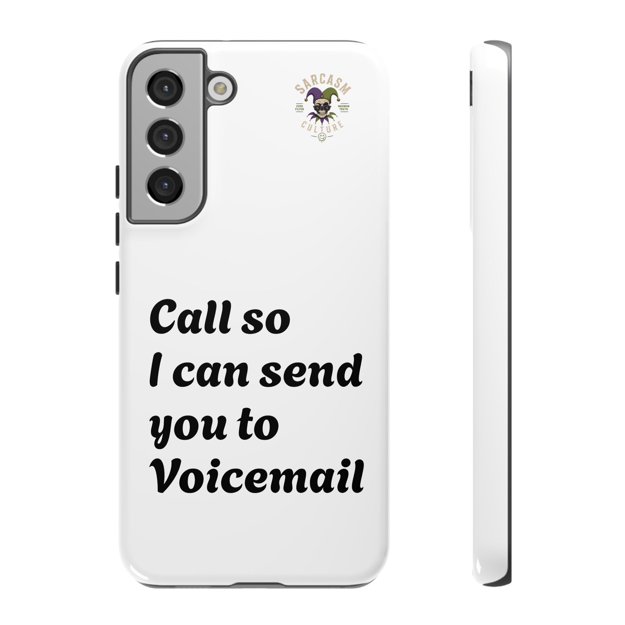 Phone Case — "Call so I can send you to Voicemail" Protective Hard Shell