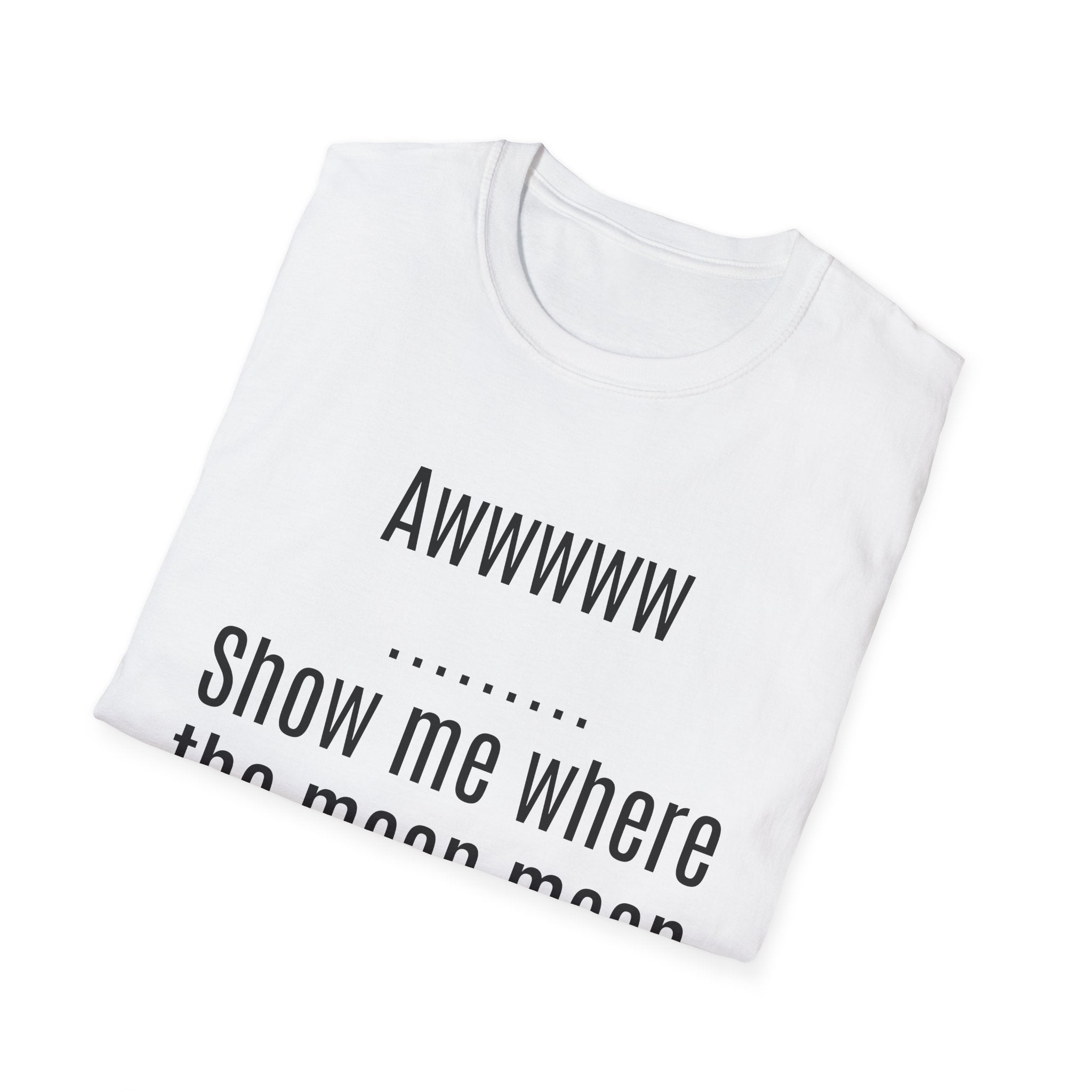 Sarcasm Tee — "Awwwww Show me where the mean mean sarcasm hurt you!"