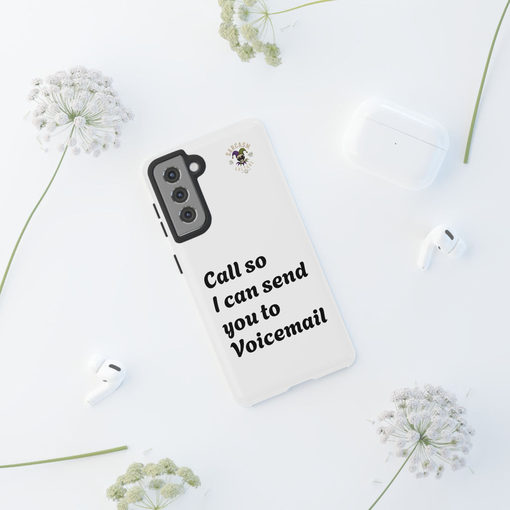 Phone Case — "Call so I can send you to Voicemail" Protective Hard Shell
