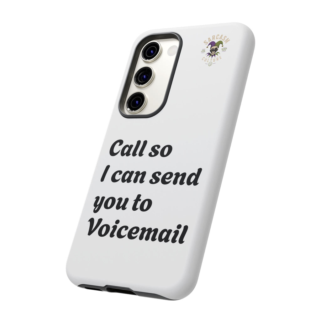 Phone Case — "Call so I can send you to Voicemail" Protective Hard Shell