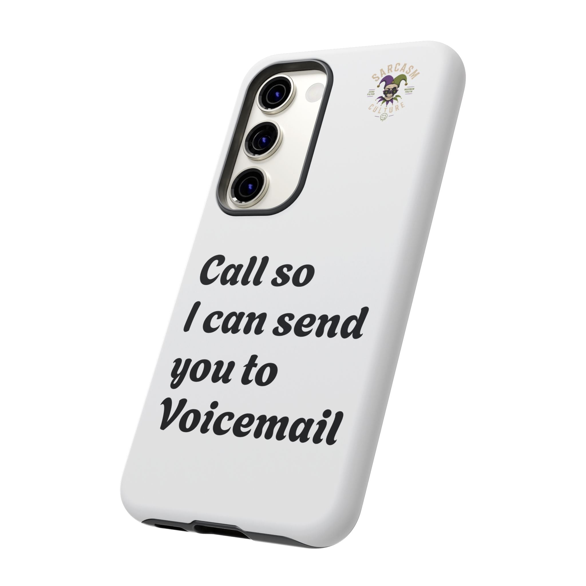 Phone Case — "Call so I can send you to Voicemail" Protective Hard Shell