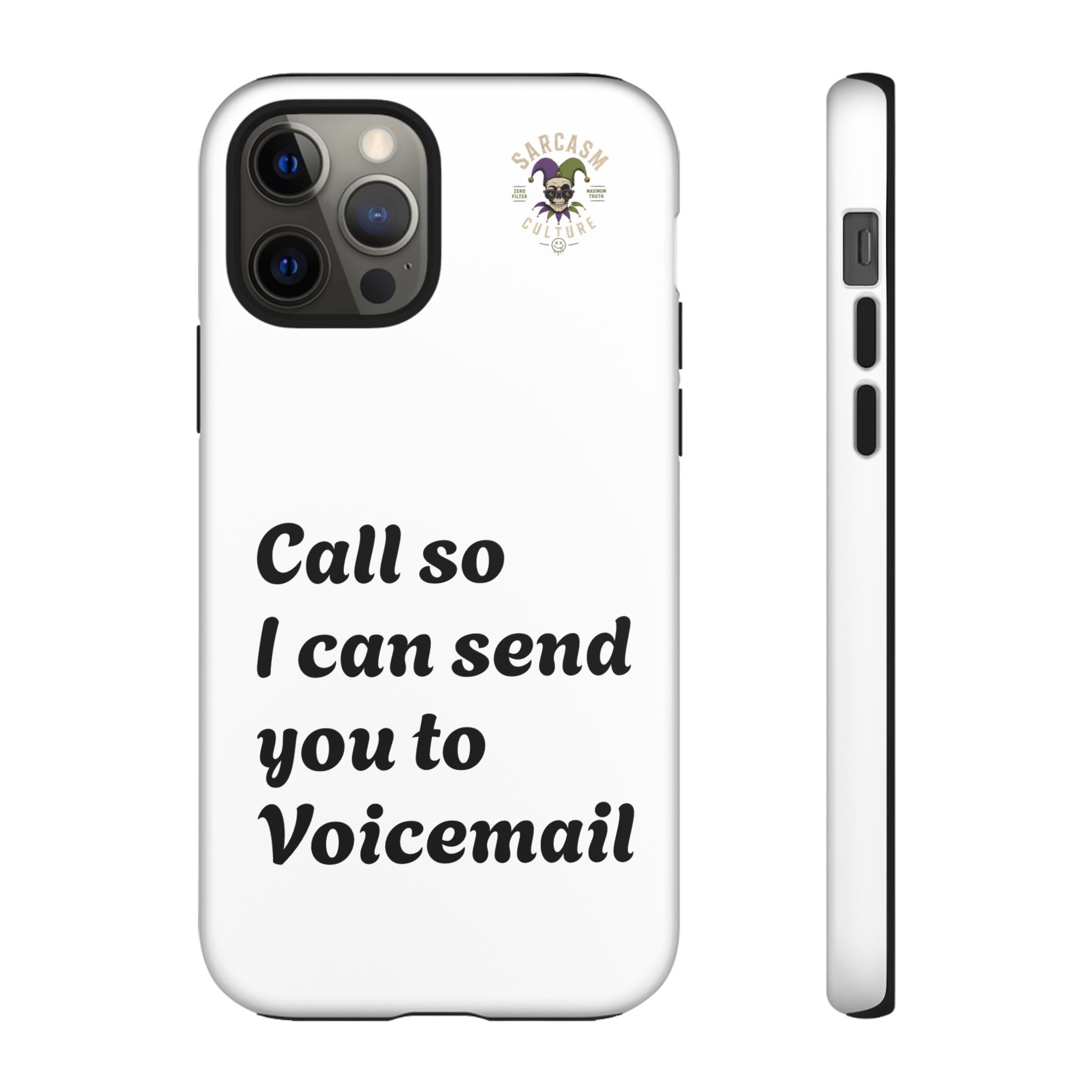Phone Case — "Call so I can send you to Voicemail" Protective Hard Shell