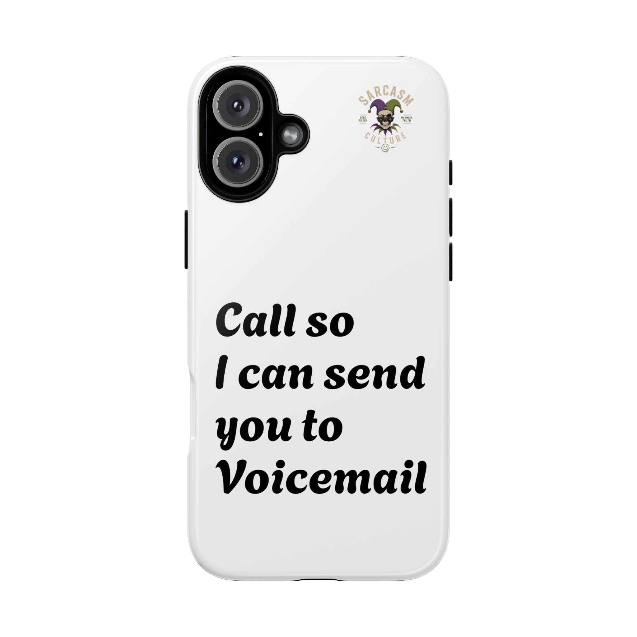 Phone Case — "Call so I can send you to Voicemail" Protective Hard Shell