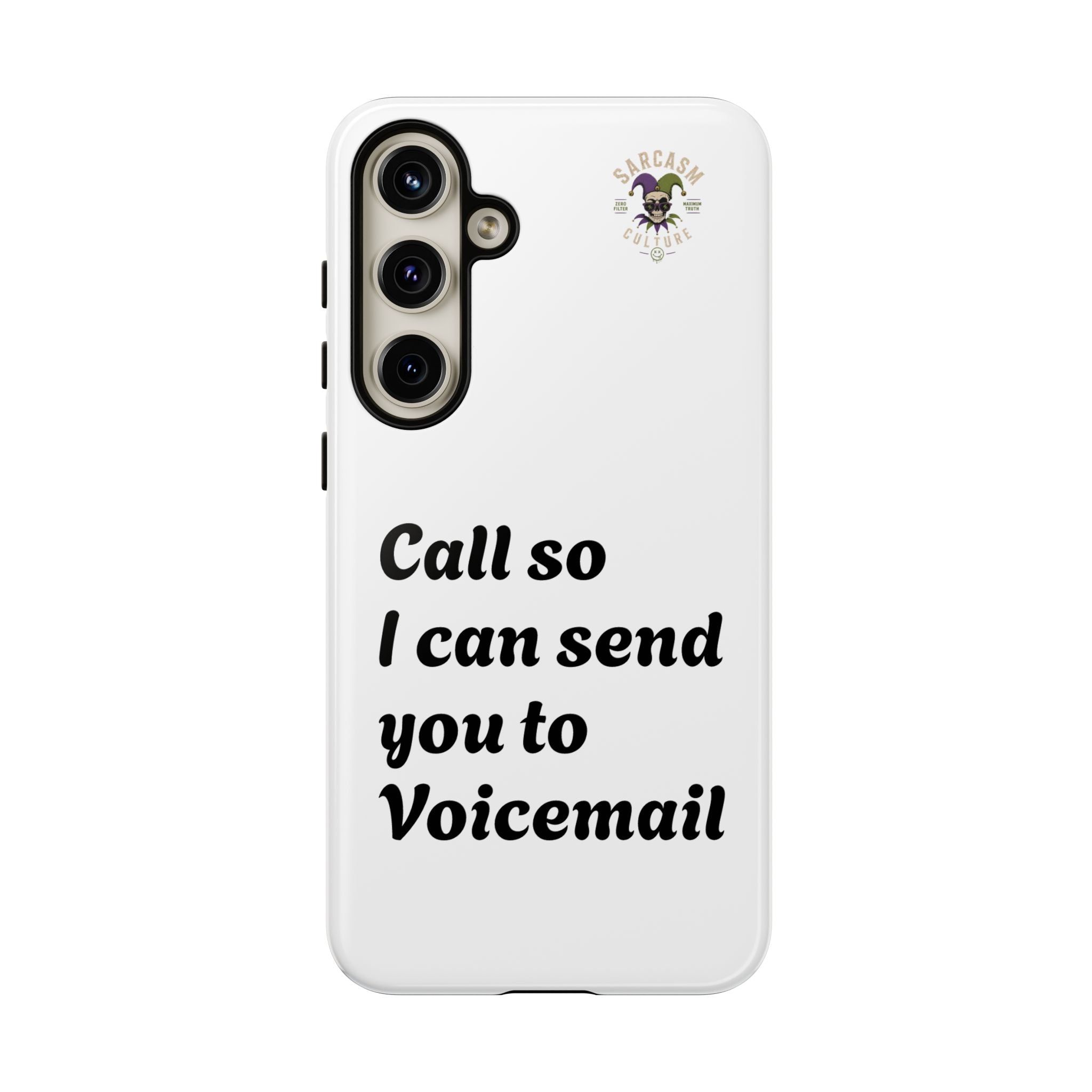 Phone Case — "Call so I can send you to Voicemail" Protective Hard Shell