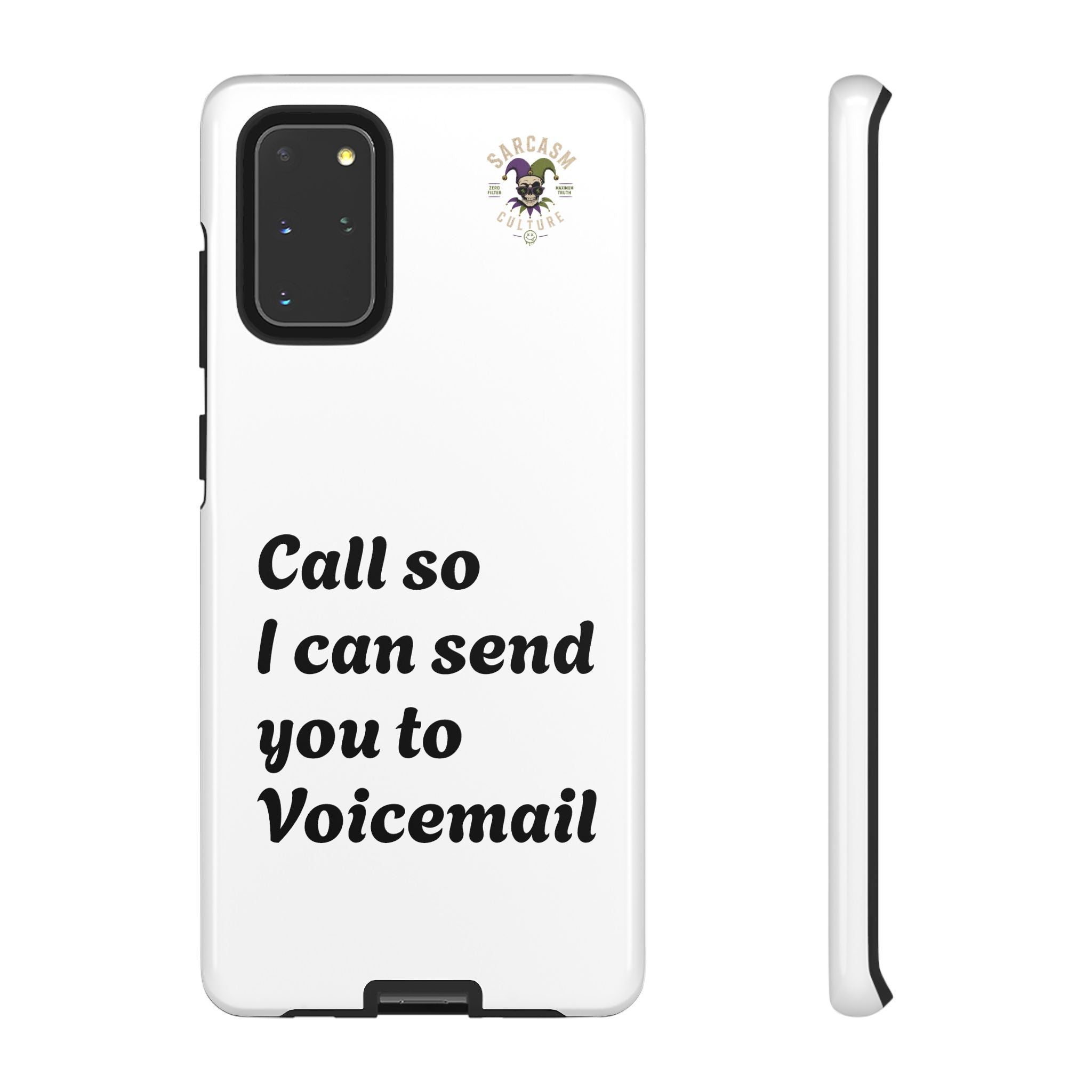 Phone Case — "Call so I can send you to Voicemail" Protective Hard Shell