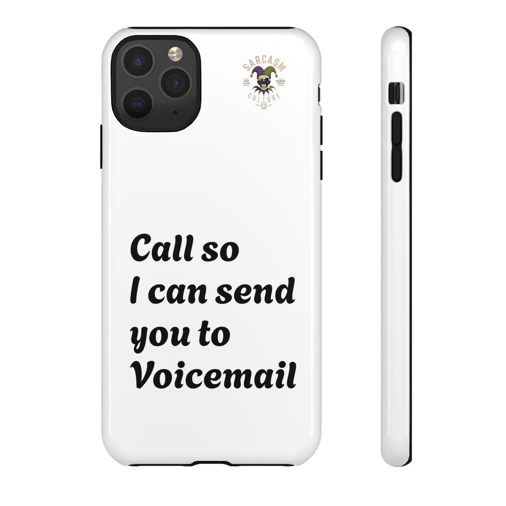Phone Case — "Call so I can send you to Voicemail" Protective Hard Shell