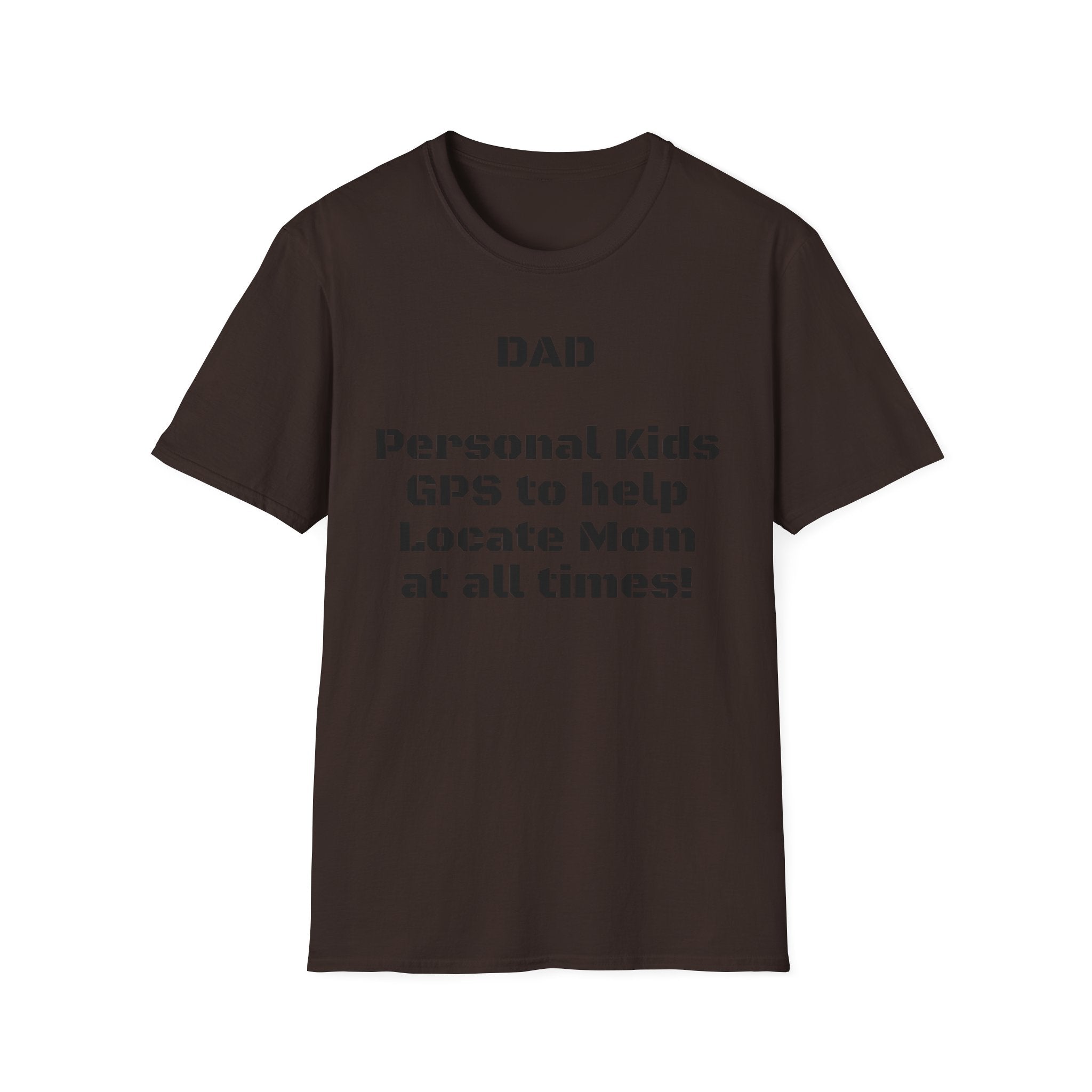 Dad GPS T‑Shirt – “Personal kids GPS to help Locate Mom at all times!”