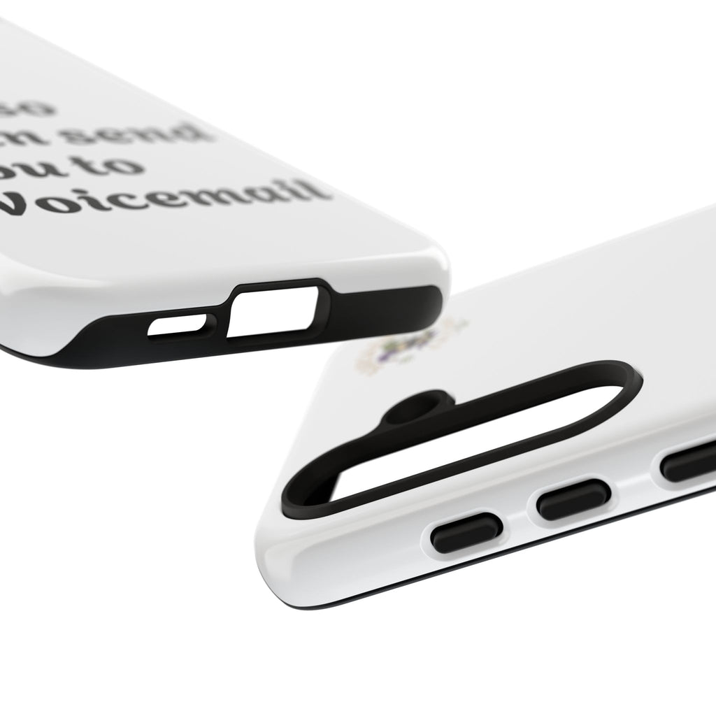Phone Case — "Call so I can send you to Voicemail" Protective Hard Shell