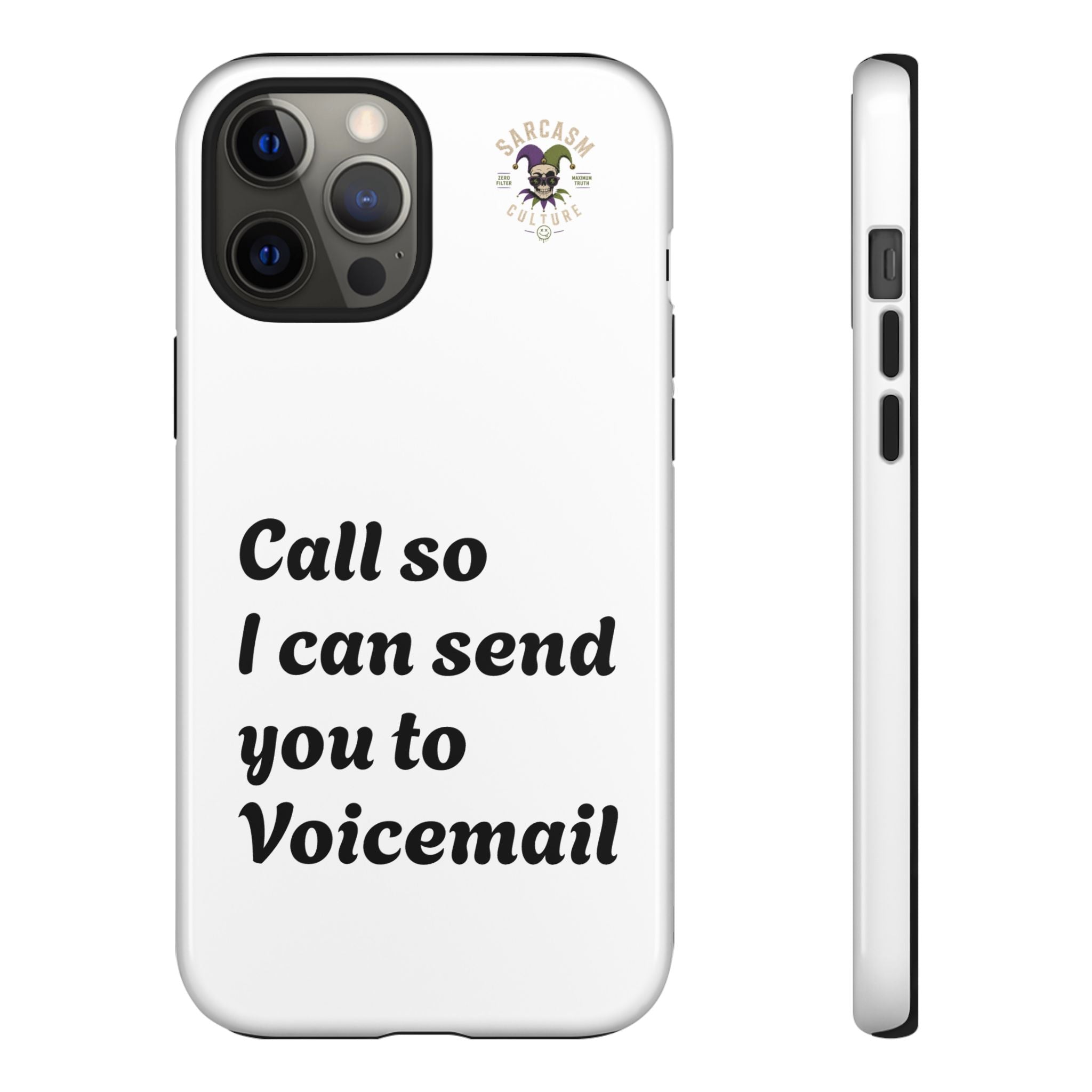 Phone Case — "Call so I can send you to Voicemail" Protective Hard Shell