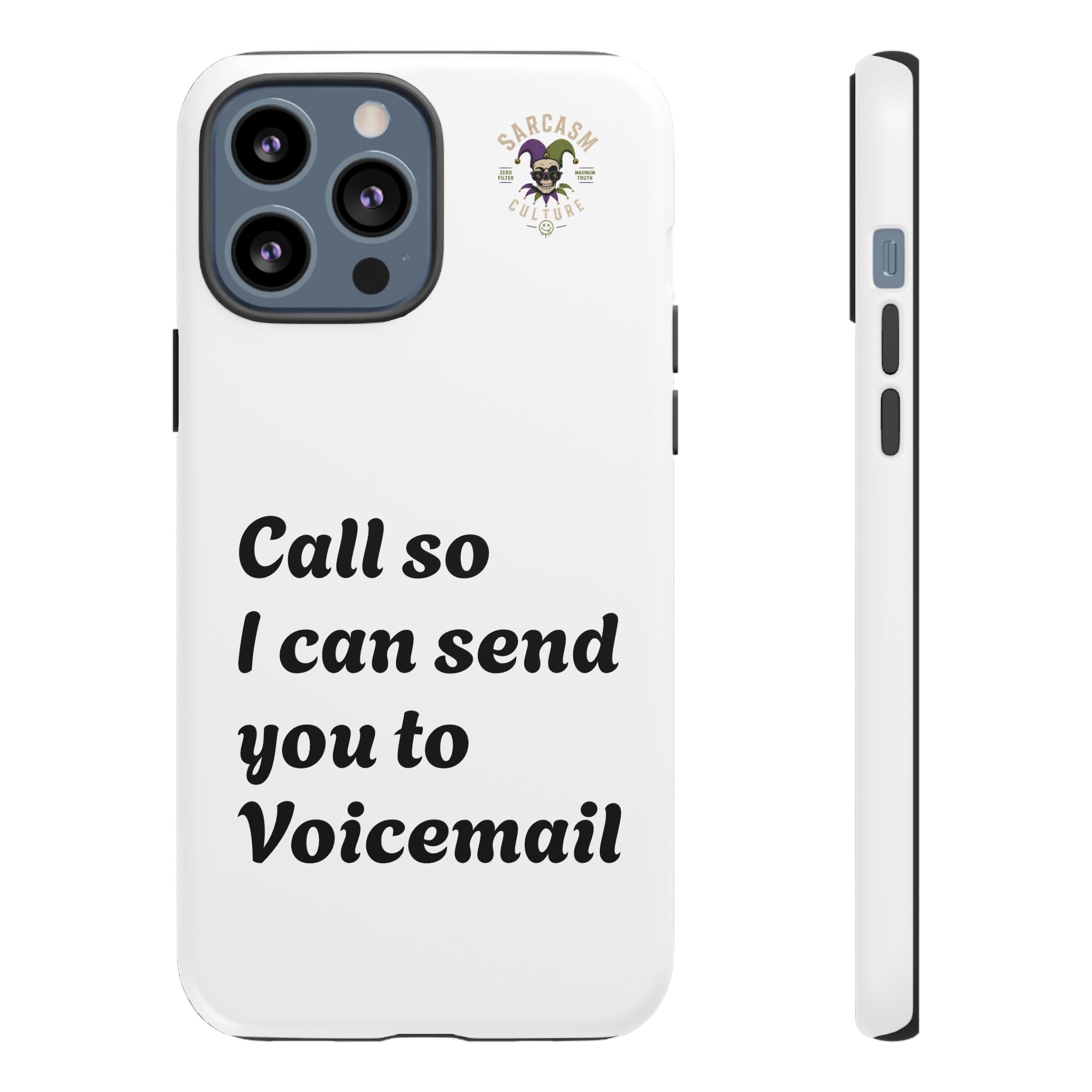 Phone Case — "Call so I can send you to Voicemail" Protective Hard Shell