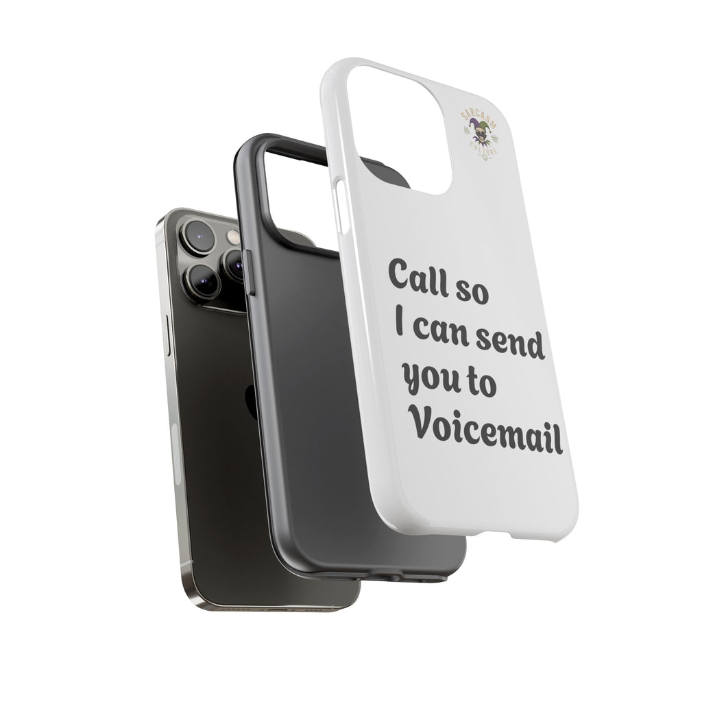 Phone Case — "Call so I can send you to Voicemail" Protective Hard Shell