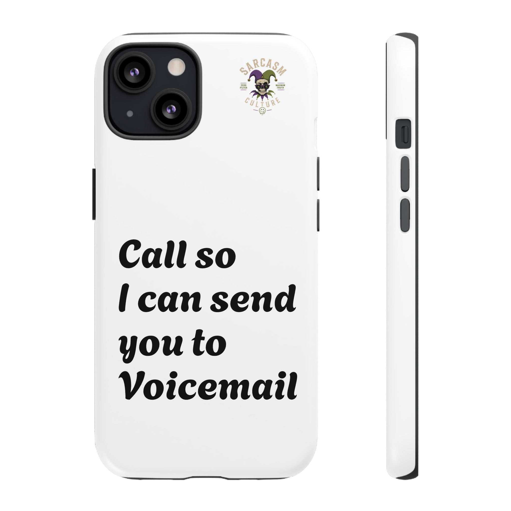 Phone Case — "Call so I can send you to Voicemail" Protective Hard Shell