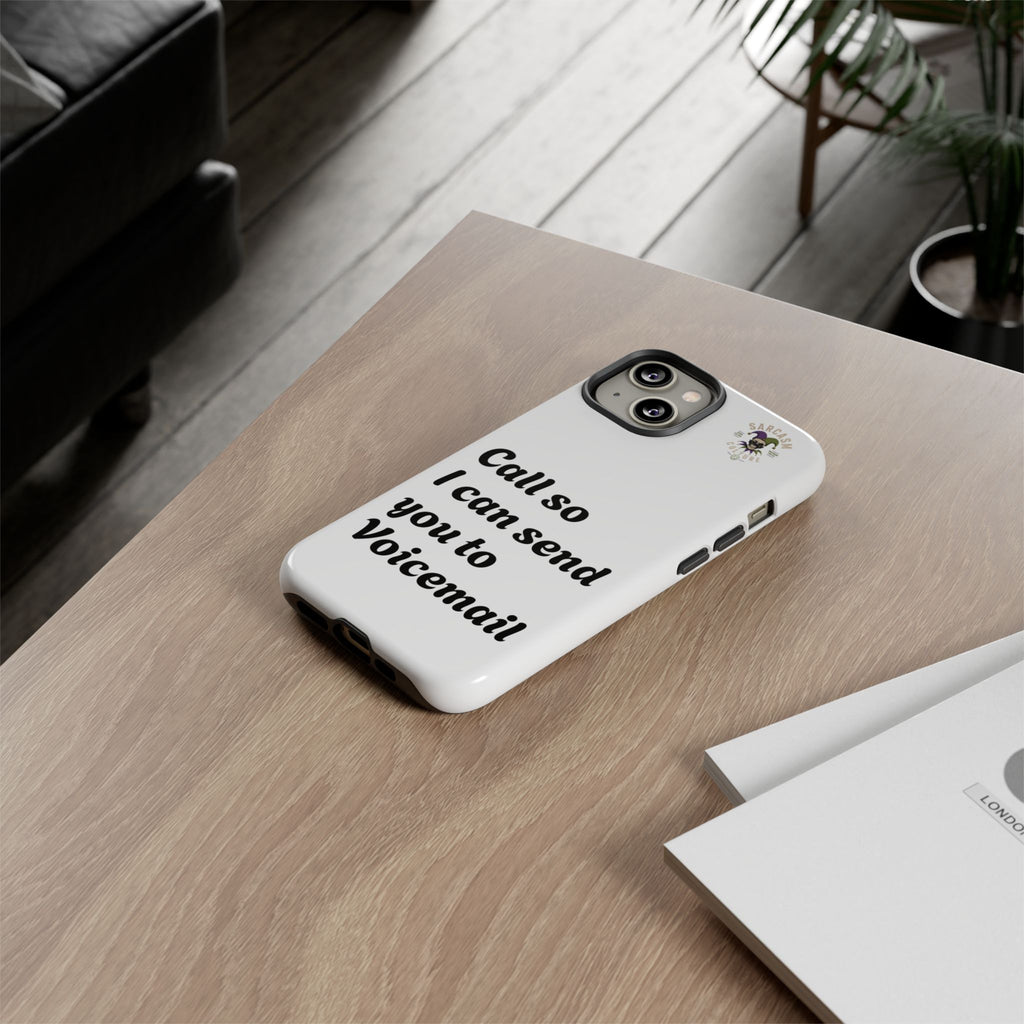 Phone Case — "Call so I can send you to Voicemail" Protective Hard Shell
