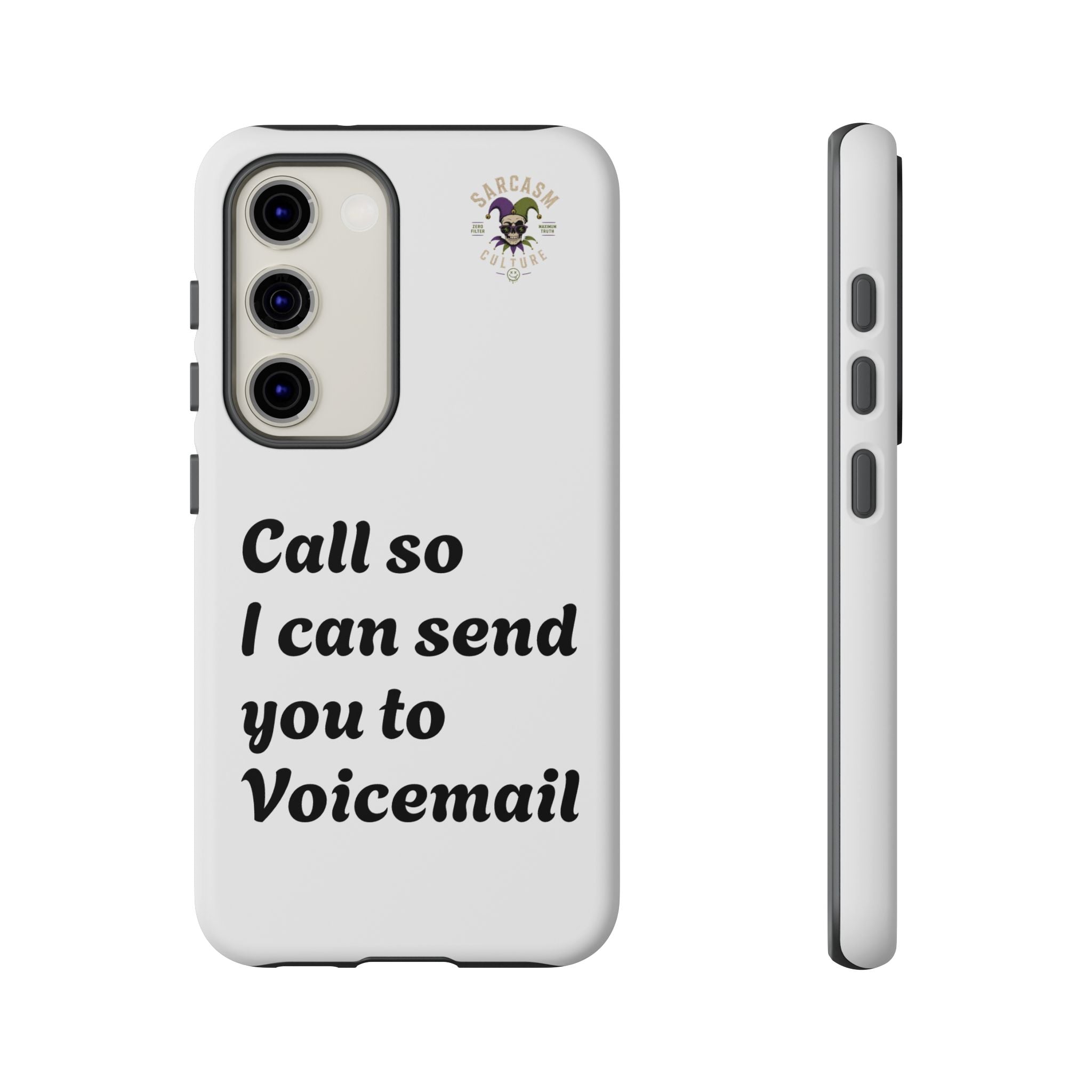 Phone Case — "Call so I can send you to Voicemail" Protective Hard Shell