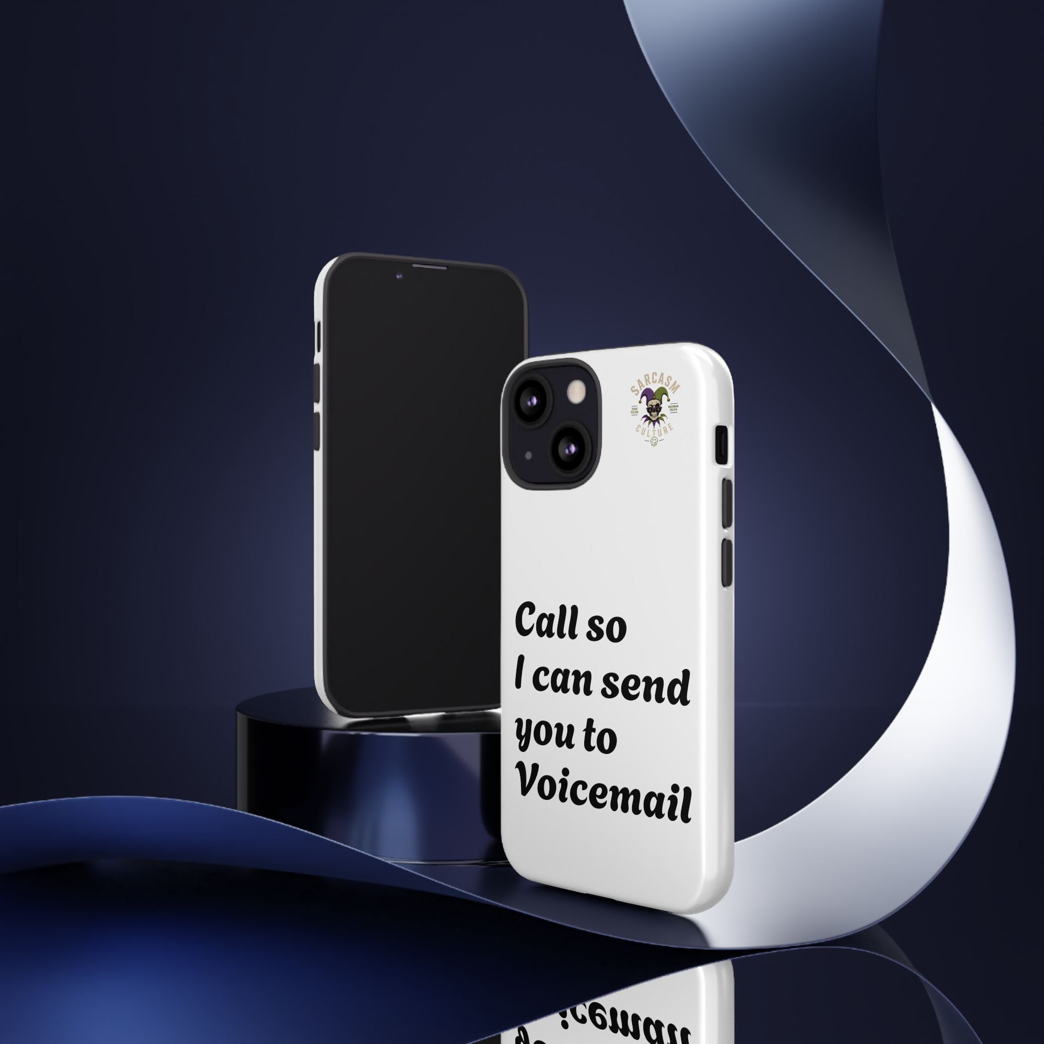 Phone Case — "Call so I can send you to Voicemail" Protective Hard Shell