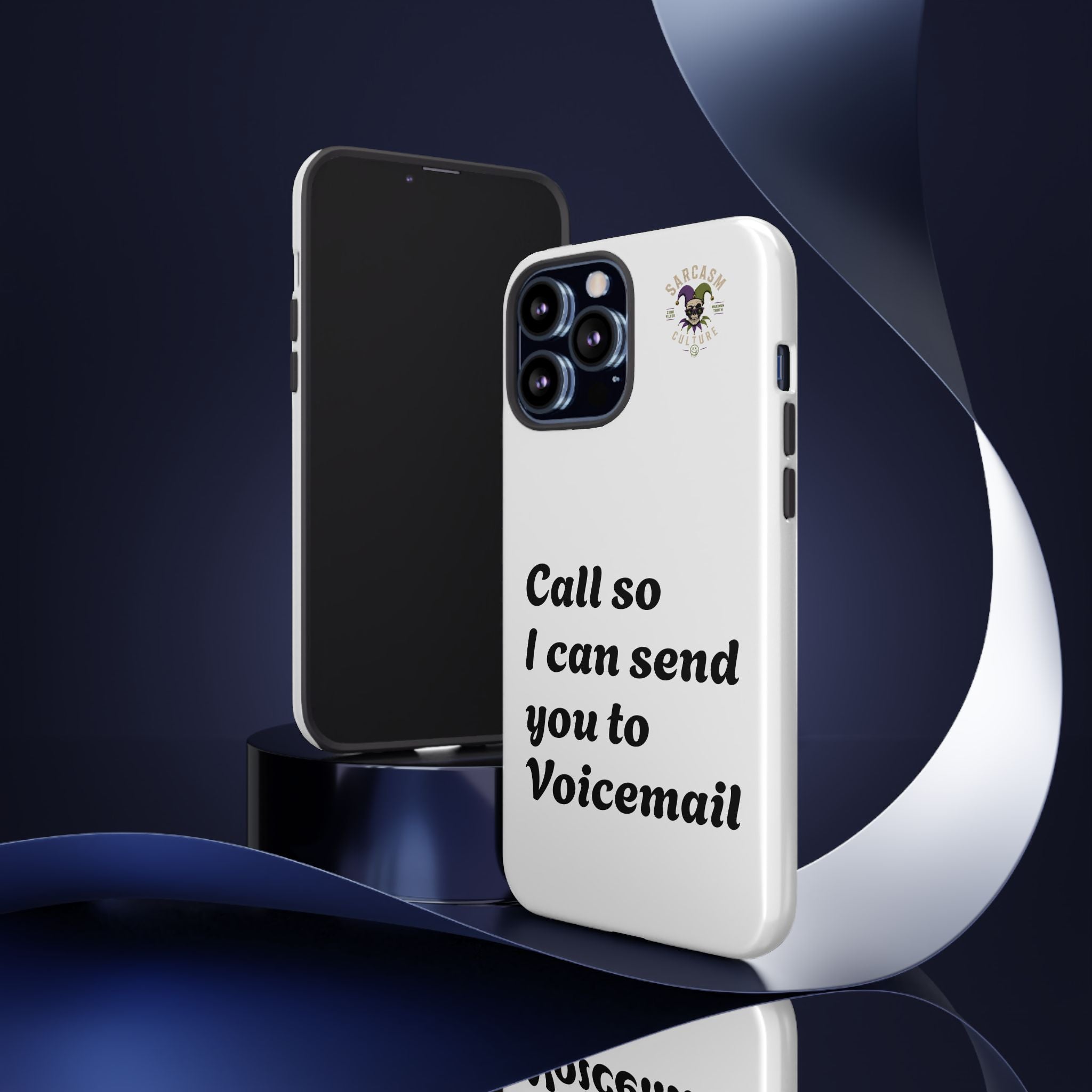 Phone Case — "Call so I can send you to Voicemail" Protective Hard Shell