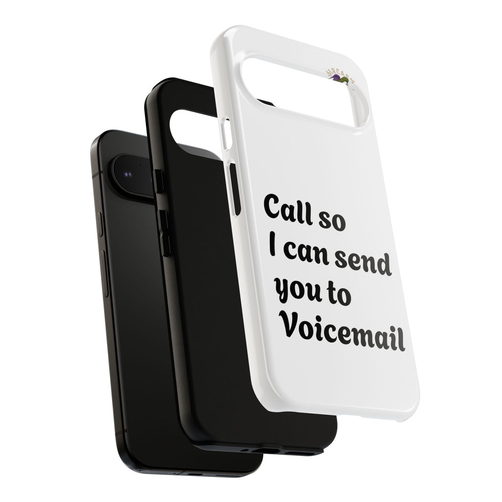 Phone Case — "Call so I can send you to Voicemail" Protective Hard Shell