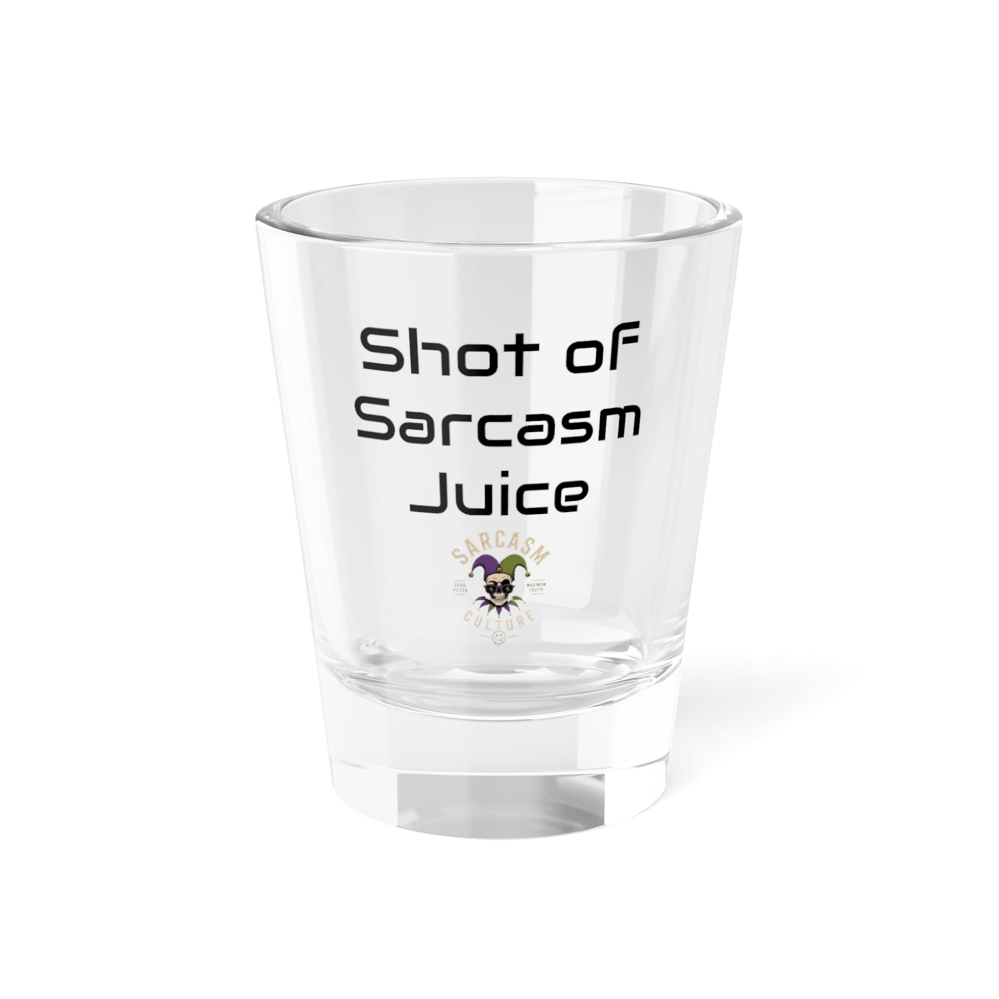 Shot Glass - "Shot of Sarcasm Juice" Funny Novelty Bar Glass (1.5 oz)