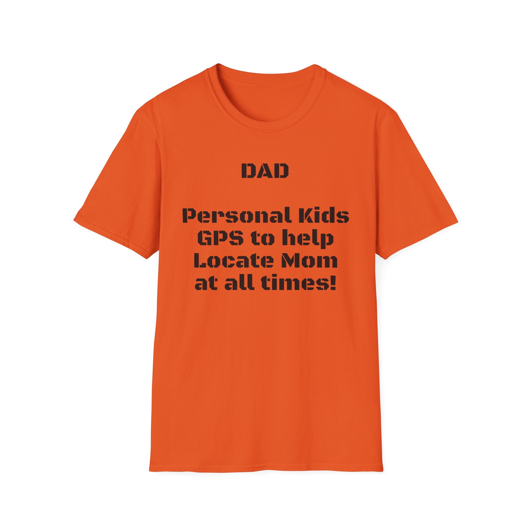 Dad GPS T‑Shirt – “Personal kids GPS to help Locate Mom at all times!”