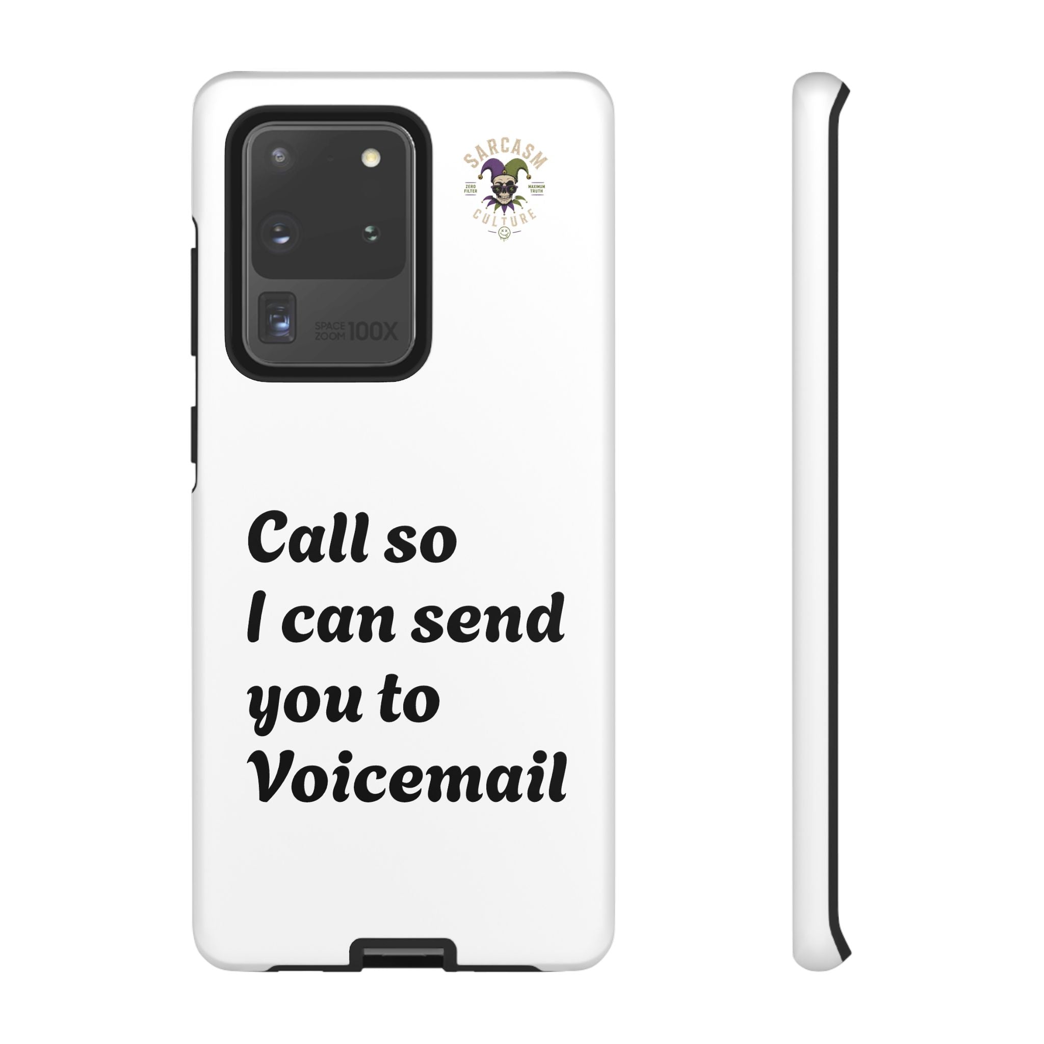 Phone Case — "Call so I can send you to Voicemail" Protective Hard Shell