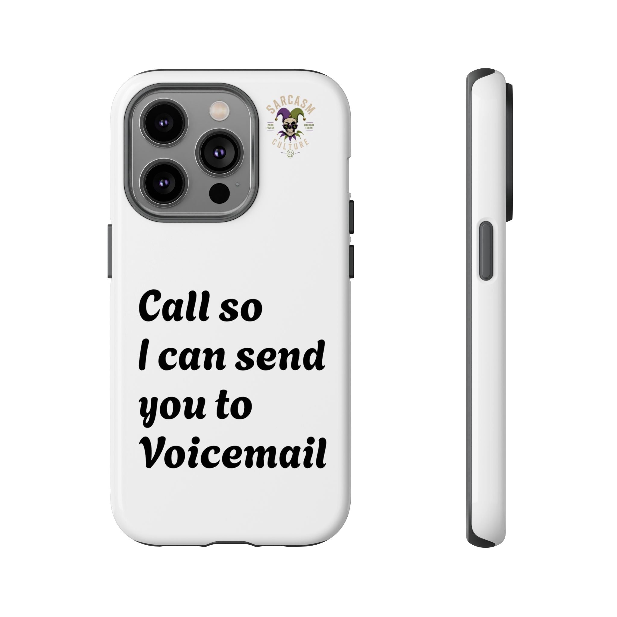 Phone Case — "Call so I can send you to Voicemail" Protective Hard Shell