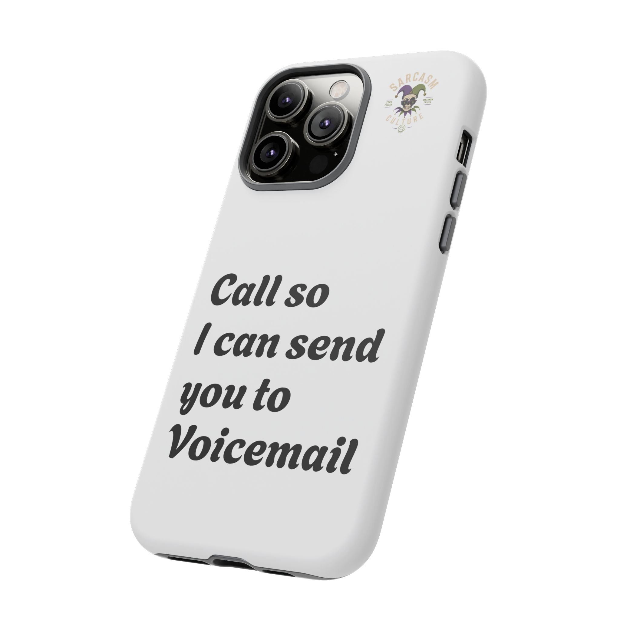 Phone Case — "Call so I can send you to Voicemail" Protective Hard Shell