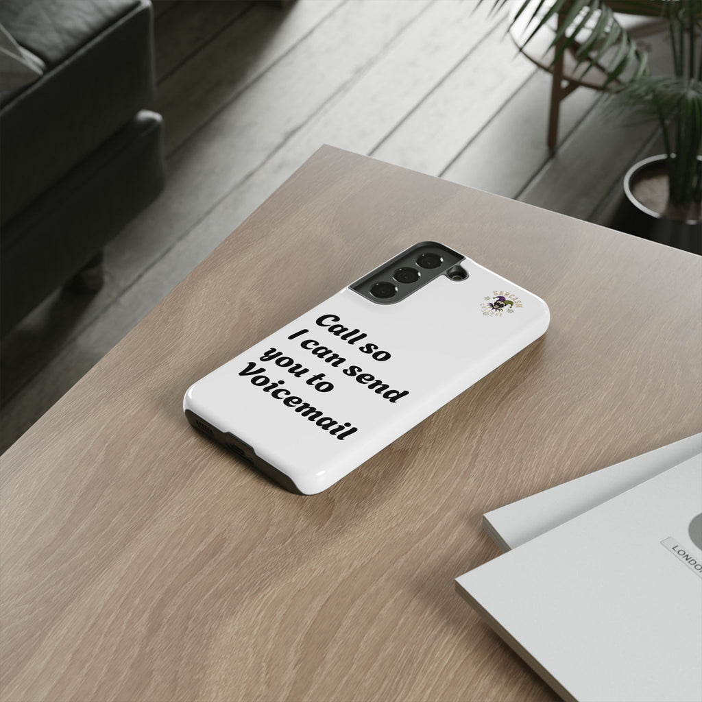 Phone Case — "Call so I can send you to Voicemail" Protective Hard Shell