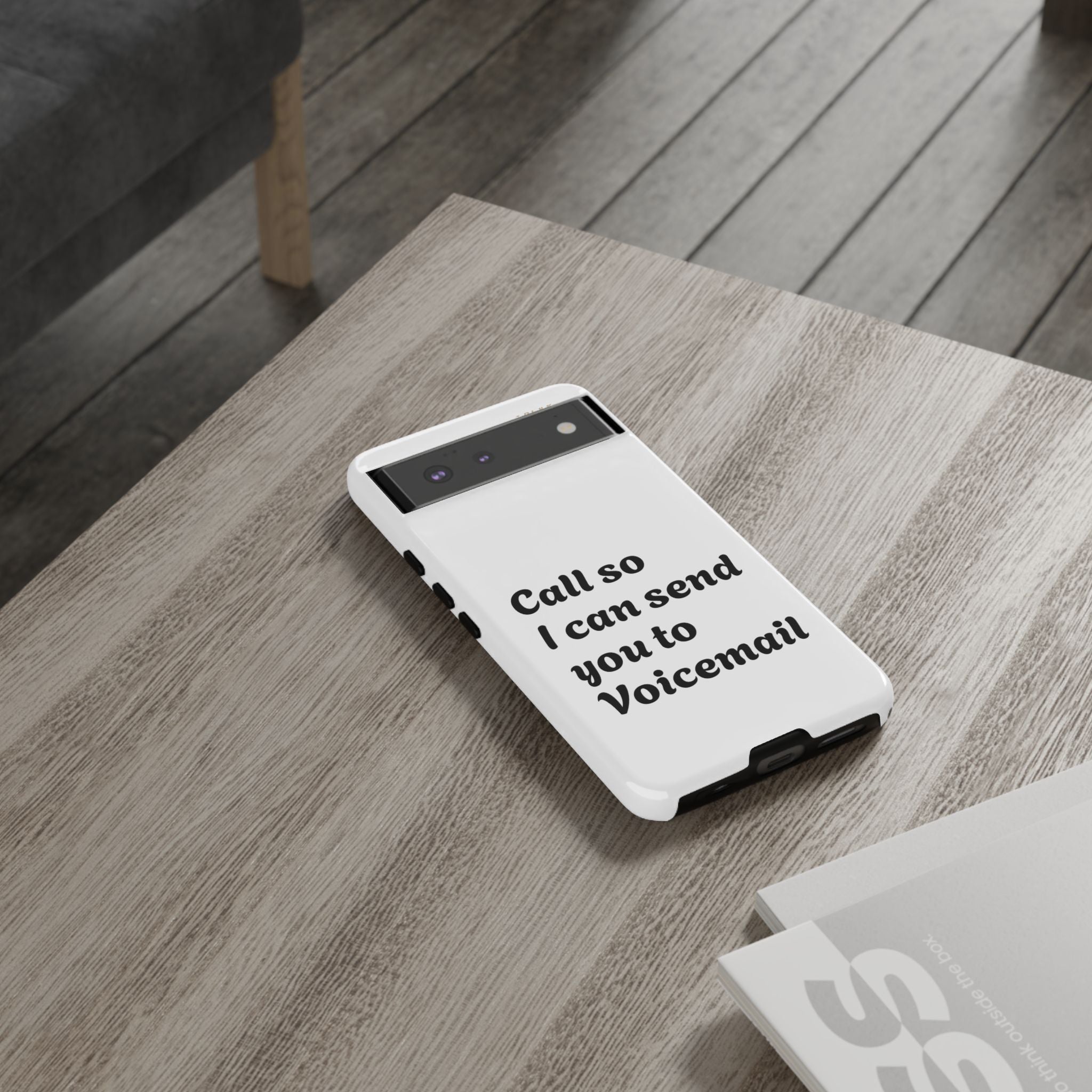 Phone Case — "Call so I can send you to Voicemail" Protective Hard Shell