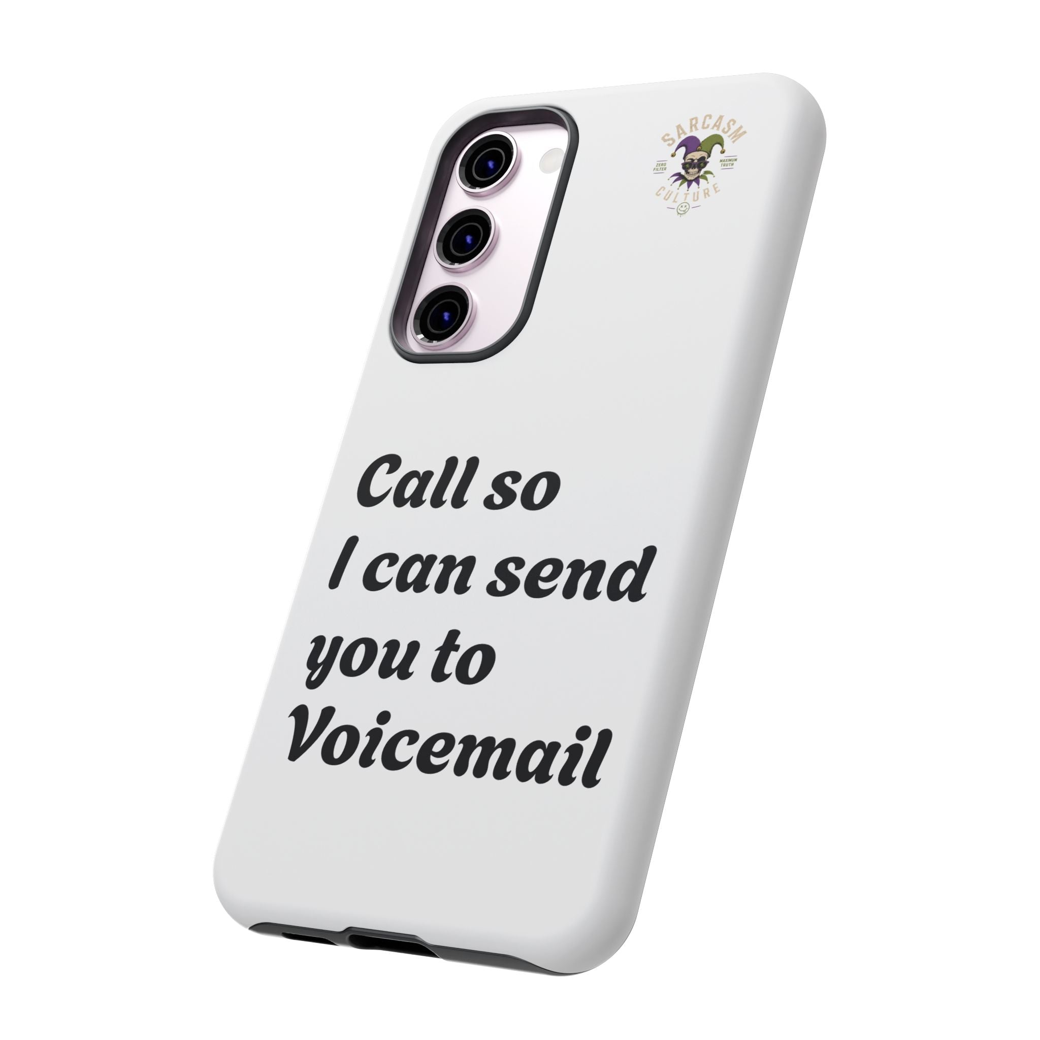 Phone Case — "Call so I can send you to Voicemail" Protective Hard Shell