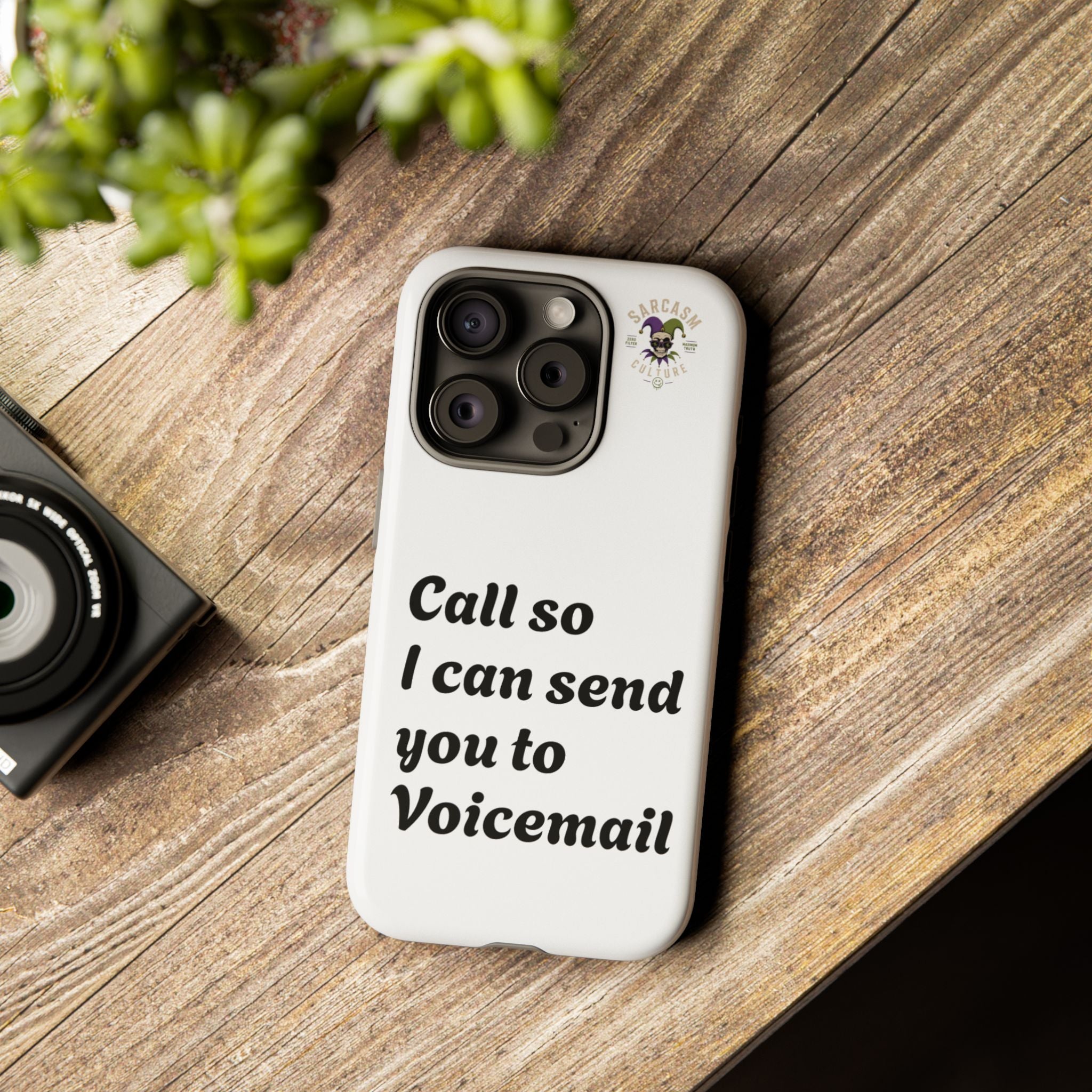 Phone Case — "Call so I can send you to Voicemail" Protective Hard Shell