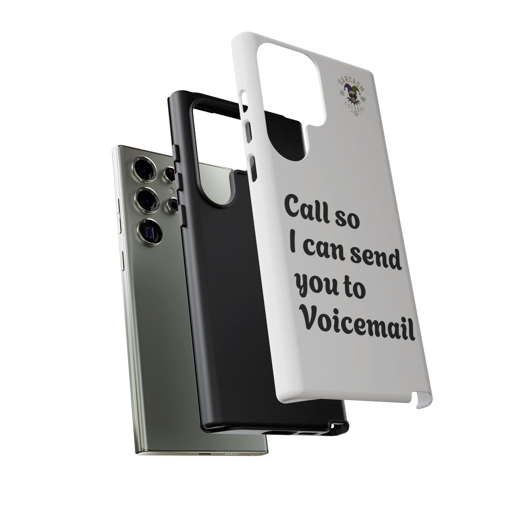Phone Case — "Call so I can send you to Voicemail" Protective Hard Shell