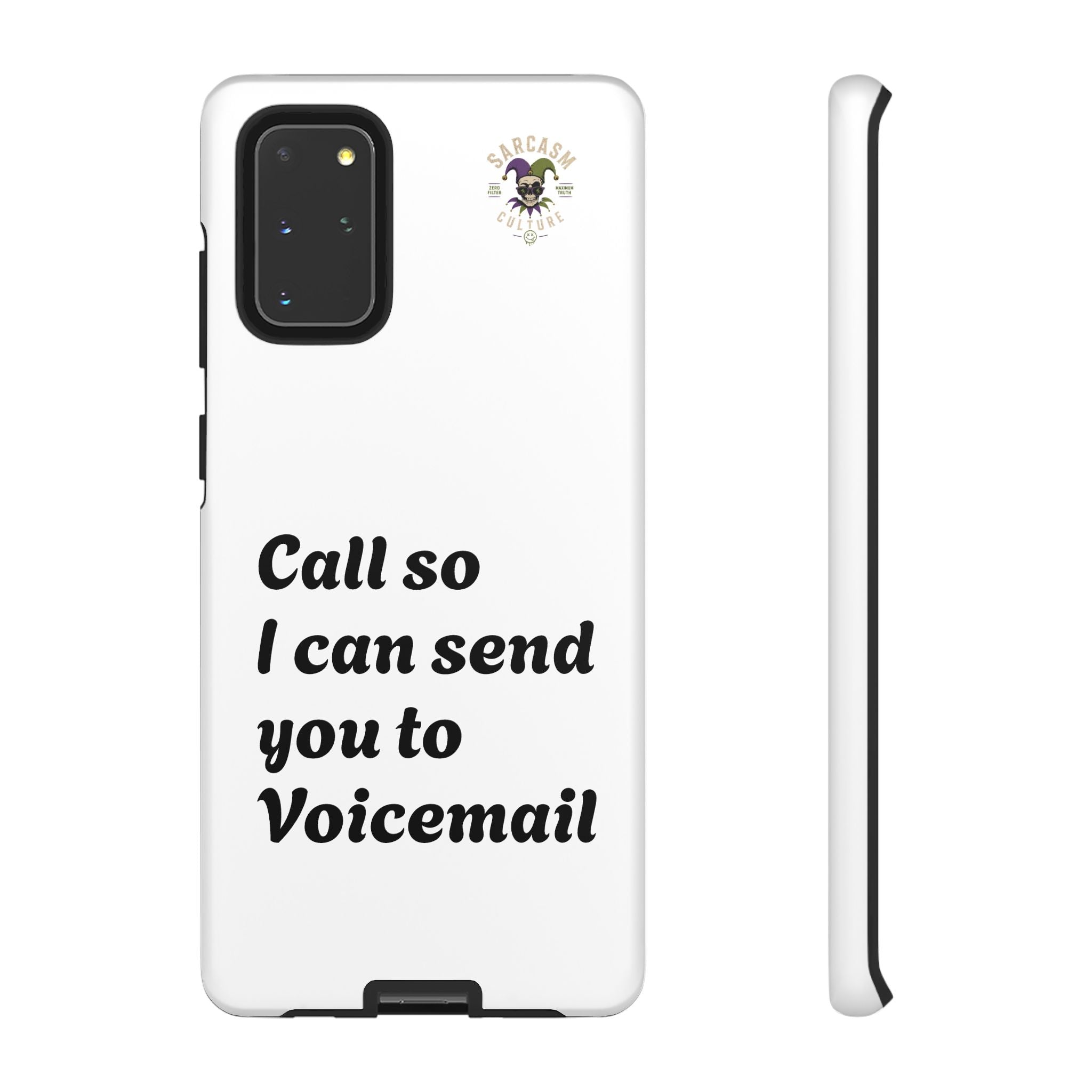 Phone Case — "Call so I can send you to Voicemail" Protective Hard Shell