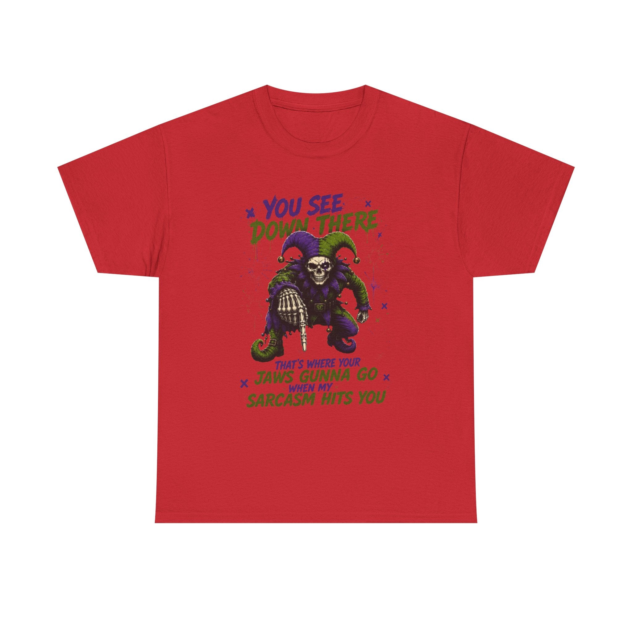 Sarcastic Grim Reaper Tee — "You See Down There, That's Where Your Jaws Gunna Go When My Sarcasm Hits You"
