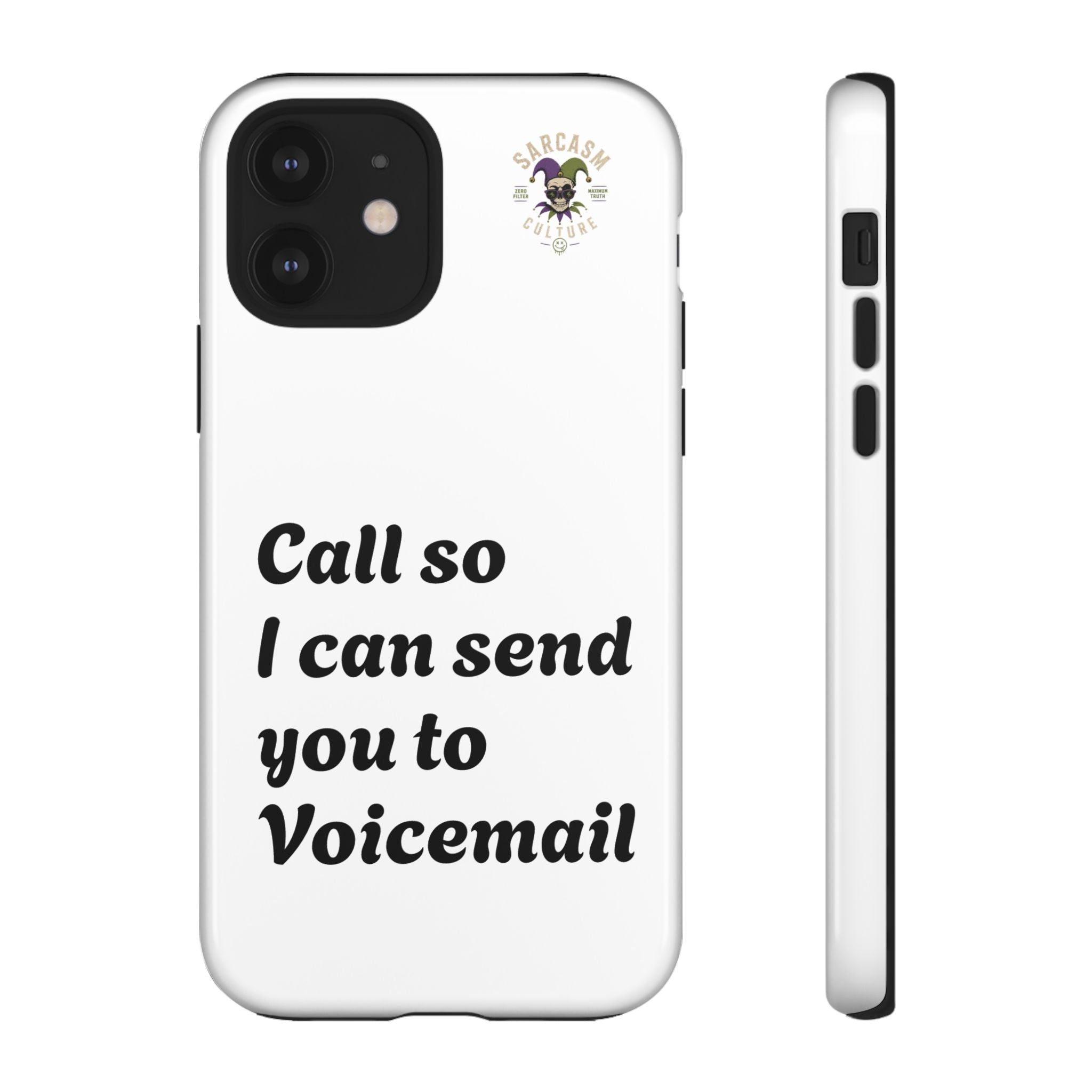 Phone Case — "Call so I can send you to Voicemail" Protective Hard Shell