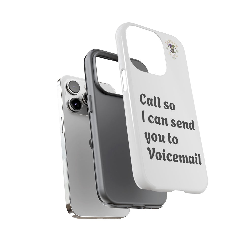 Phone Case — "Call so I can send you to Voicemail" Protective Hard Shell