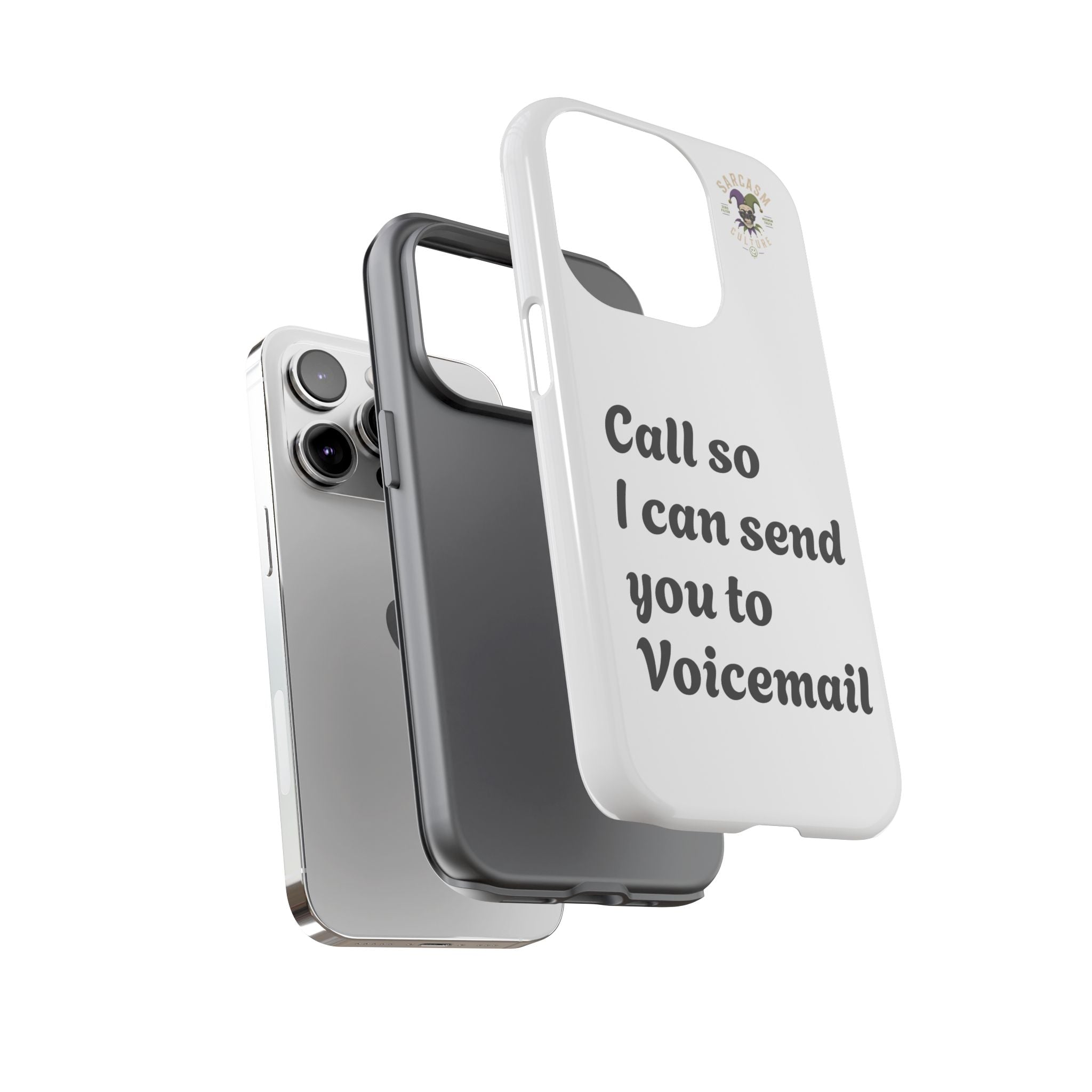 Phone Case — "Call so I can send you to Voicemail" Protective Hard Shell